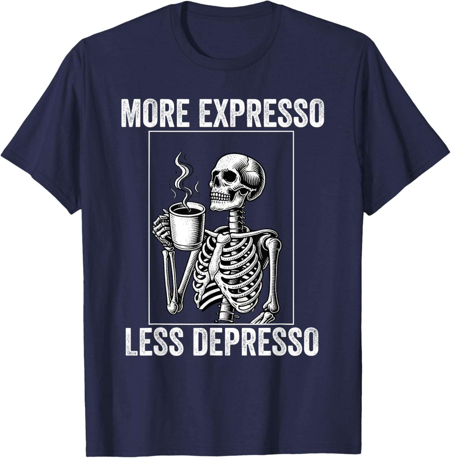 More Expresso Less Depresso Funny Coffee Expresso Lover T-Shirt - T-Shirt | Navy