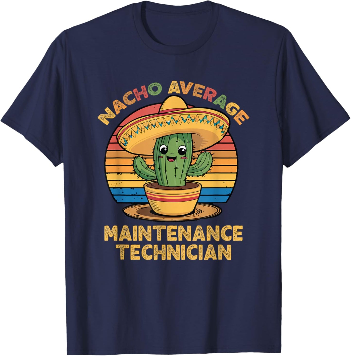 Nacho Average Maintenance Technician Mexican Cinco De Mayo T-Shirt - T-Shirt | Navy