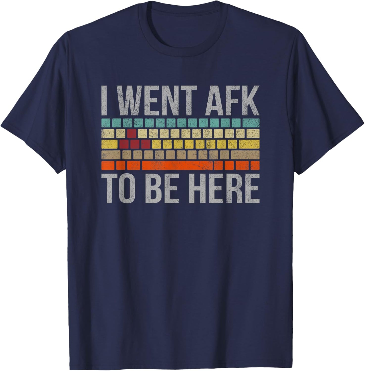 Funny Gift A PC Gamer I Went AFK To Be Here T-Shirt - T-Shirt | Navy