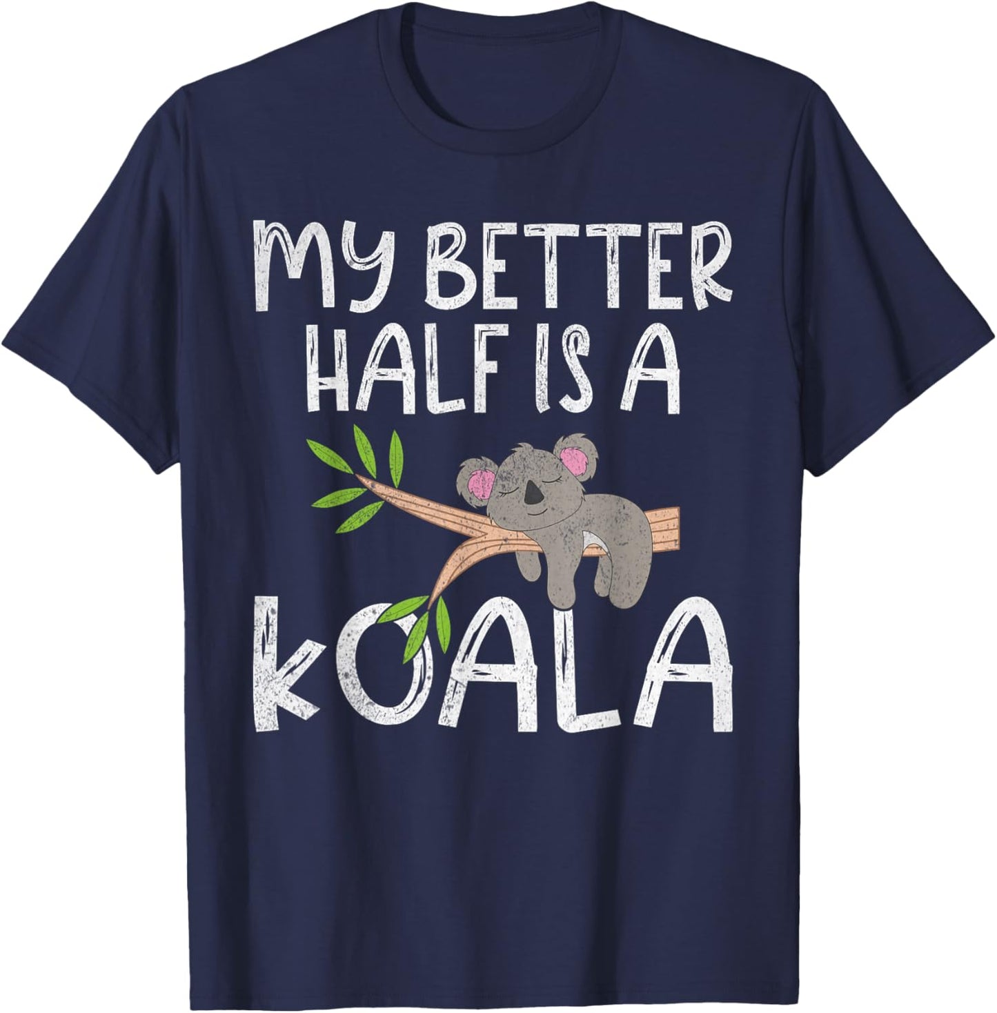 My Better Half is a Koala T-Shirt - T-Shirt | Navy