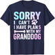 Sorry I Can’t I Have Plans with My Granddog Dog Grandma T-Shirt - T-Shirt | Navy
