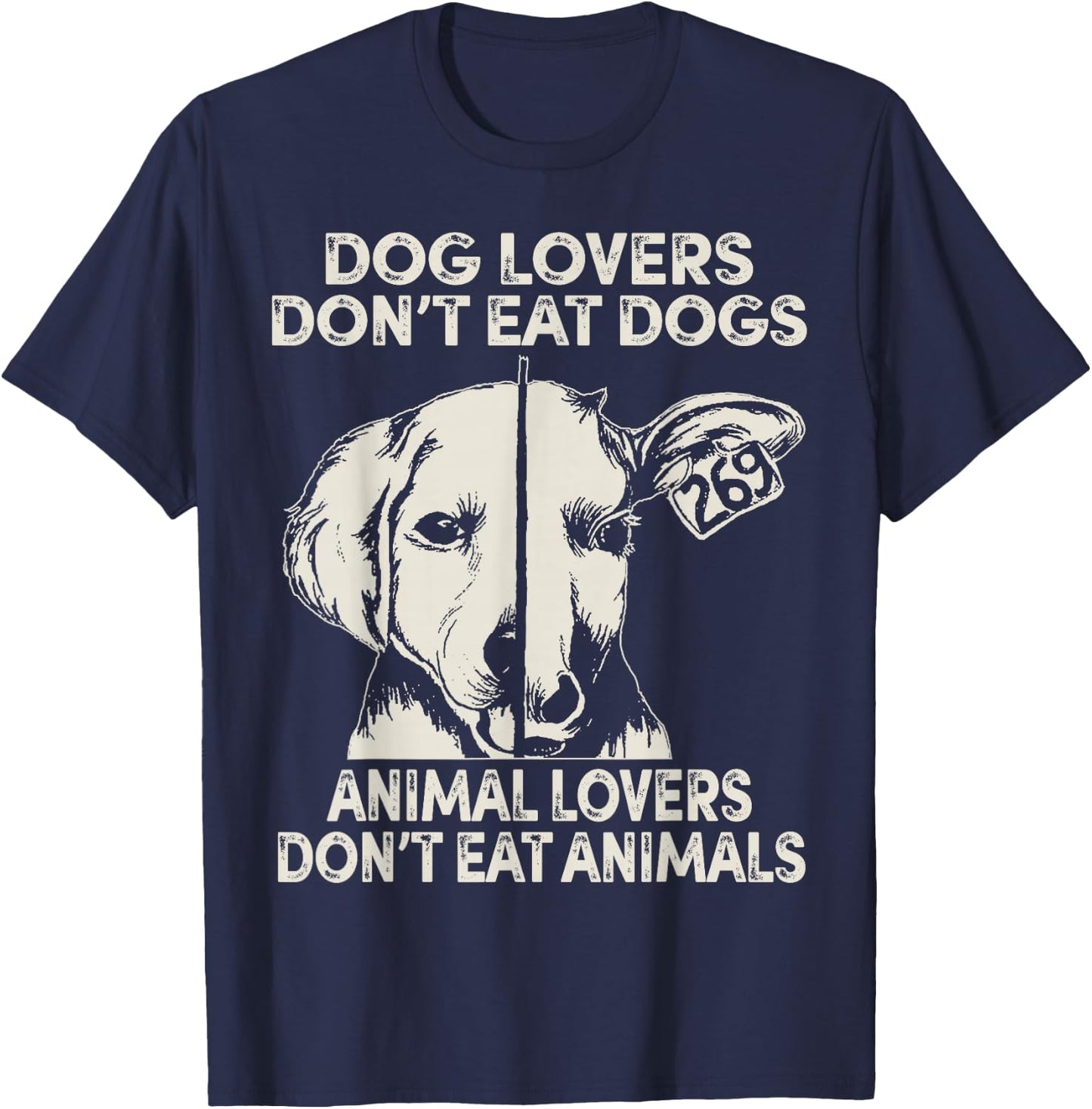 Dog Lovers Don't Eat Dogs Animal Lovers Don't Eat Animals T-Shirt - T-Shirt | Navy