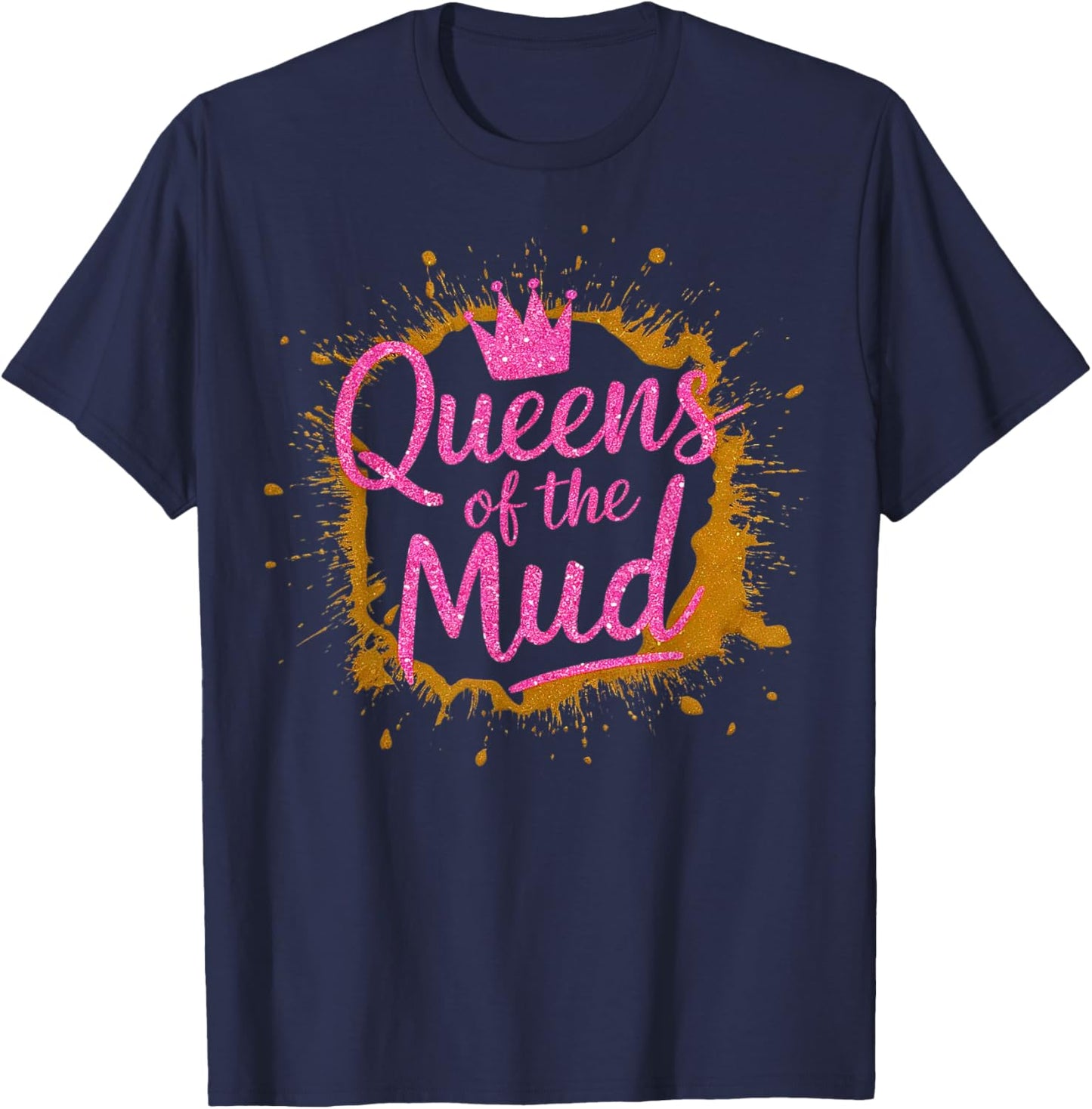 Woman I Sparkle Even in Mud Run Team Mudding Princess Girls T-Shirt - T-Shirt | Navy