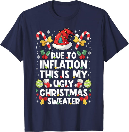 Due To Inflation This Is My Ugly Sweater For Christmas Funny T-Shirt - T-Shirt | Navy