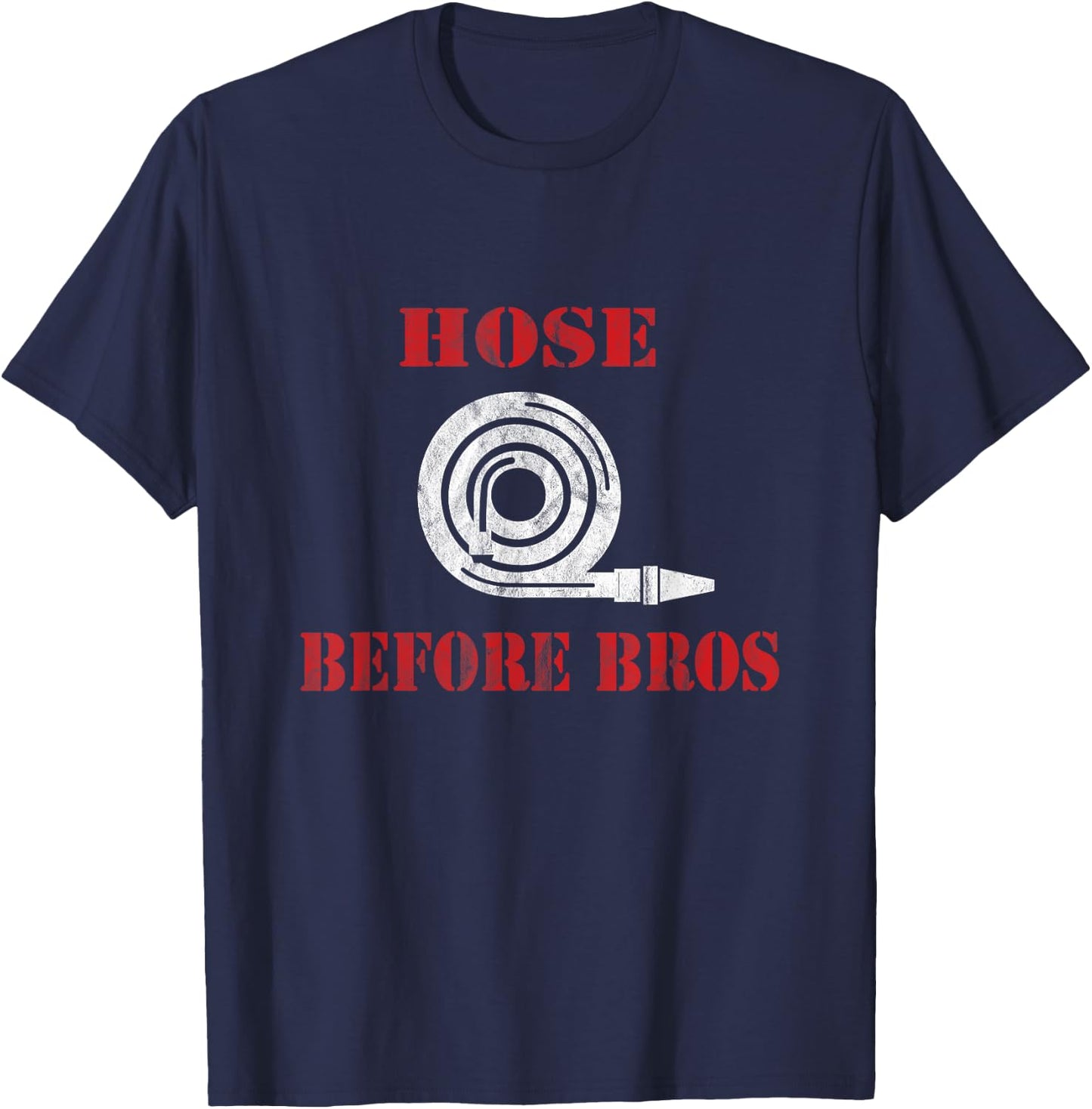 Hose Before Bros Gift Firefighter Fire Chief T-Shirt - T-Shirt | Navy