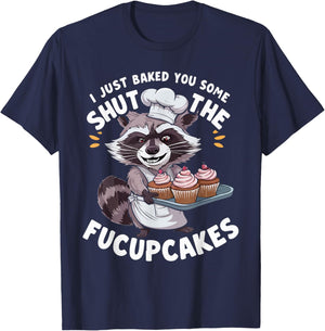 I Just Baked You Some Shut The Fucupcakes Chef Cook Raccoon T-Shirt - T-Shirt | Navy