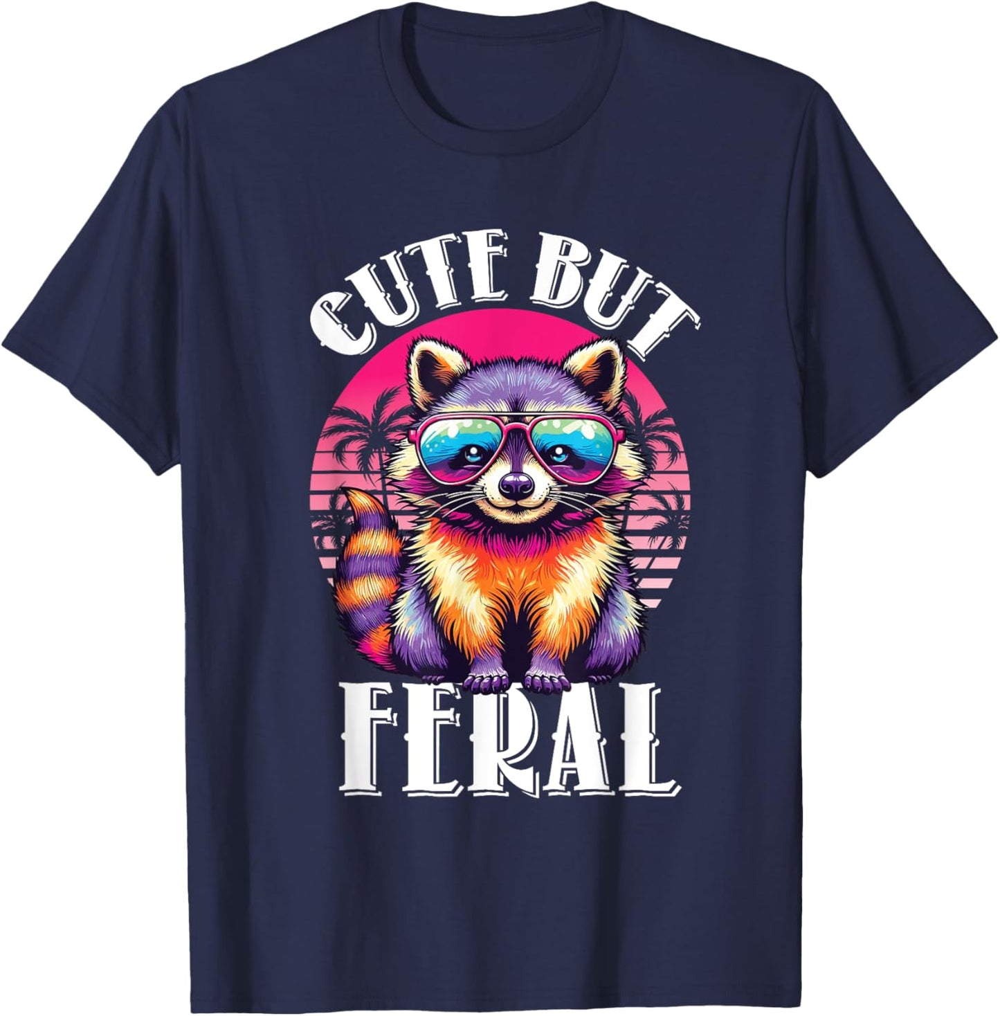 Funny Raccoon Shirt Cute But Feral Retro Racoon Sunglasses T-Shirt - T-Shirt | Navy