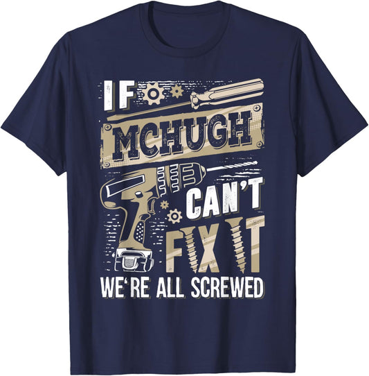 If MCHUGH Can't Fix It We're All Screwed Funny Family Name T-Shirt - T-Shirt | Navy