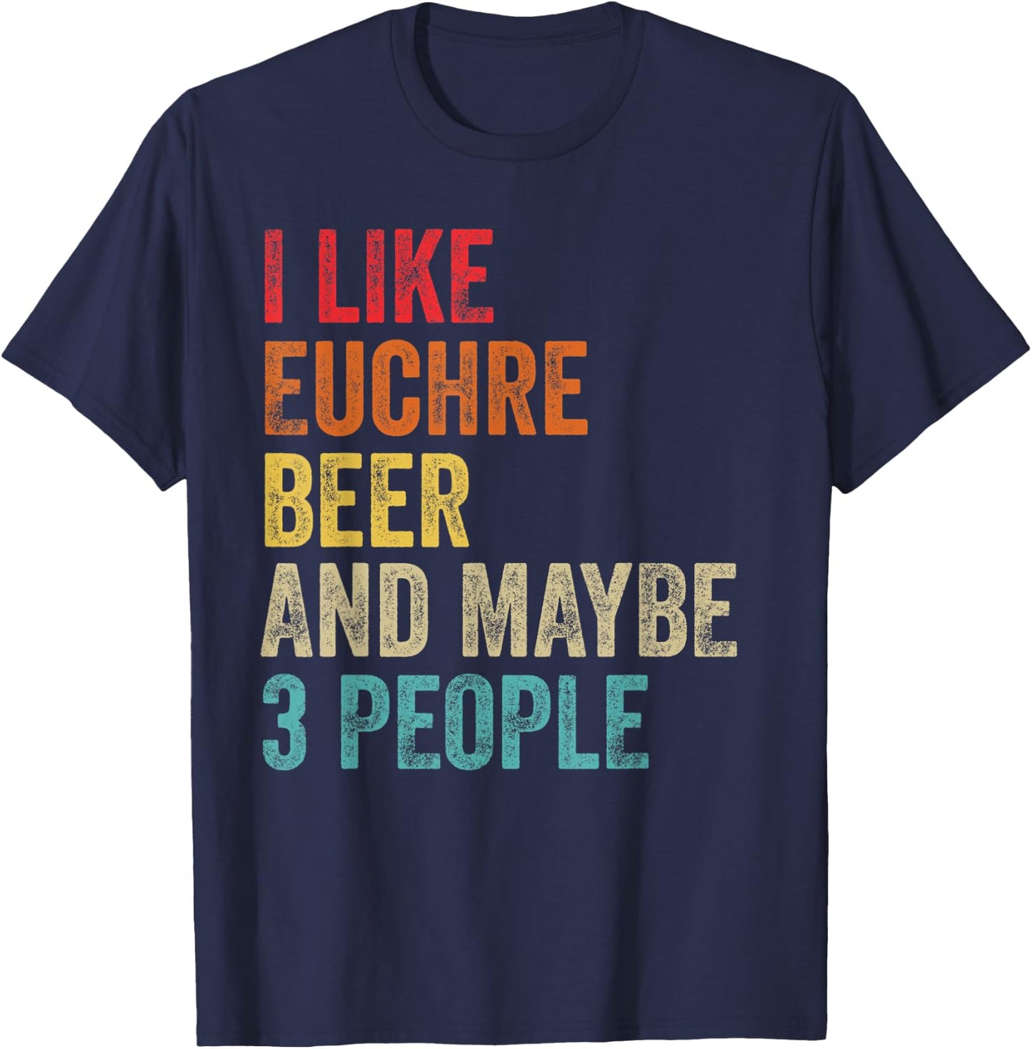 I Like Euchre Beer & Maybe 3 People Sarcastic Card Game Gift T-Shirt - T-Shirt | Navy