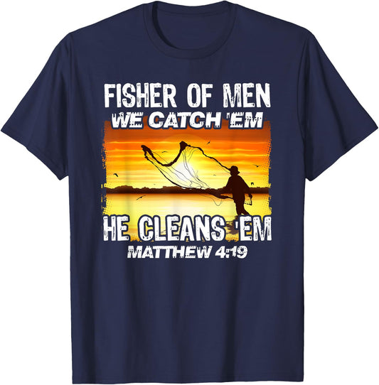 Fisher Of Men We Catch 'Em He Cleans 'Em Matthew 4 19 T-Shirt - T-Shirt | Navy