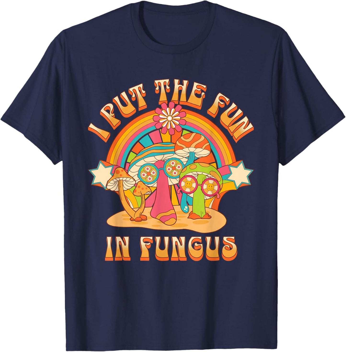 I Put Fun in Fungus Funny Retro Mushrooms and Rainbows T-Shirt - T-Shirt | Navy