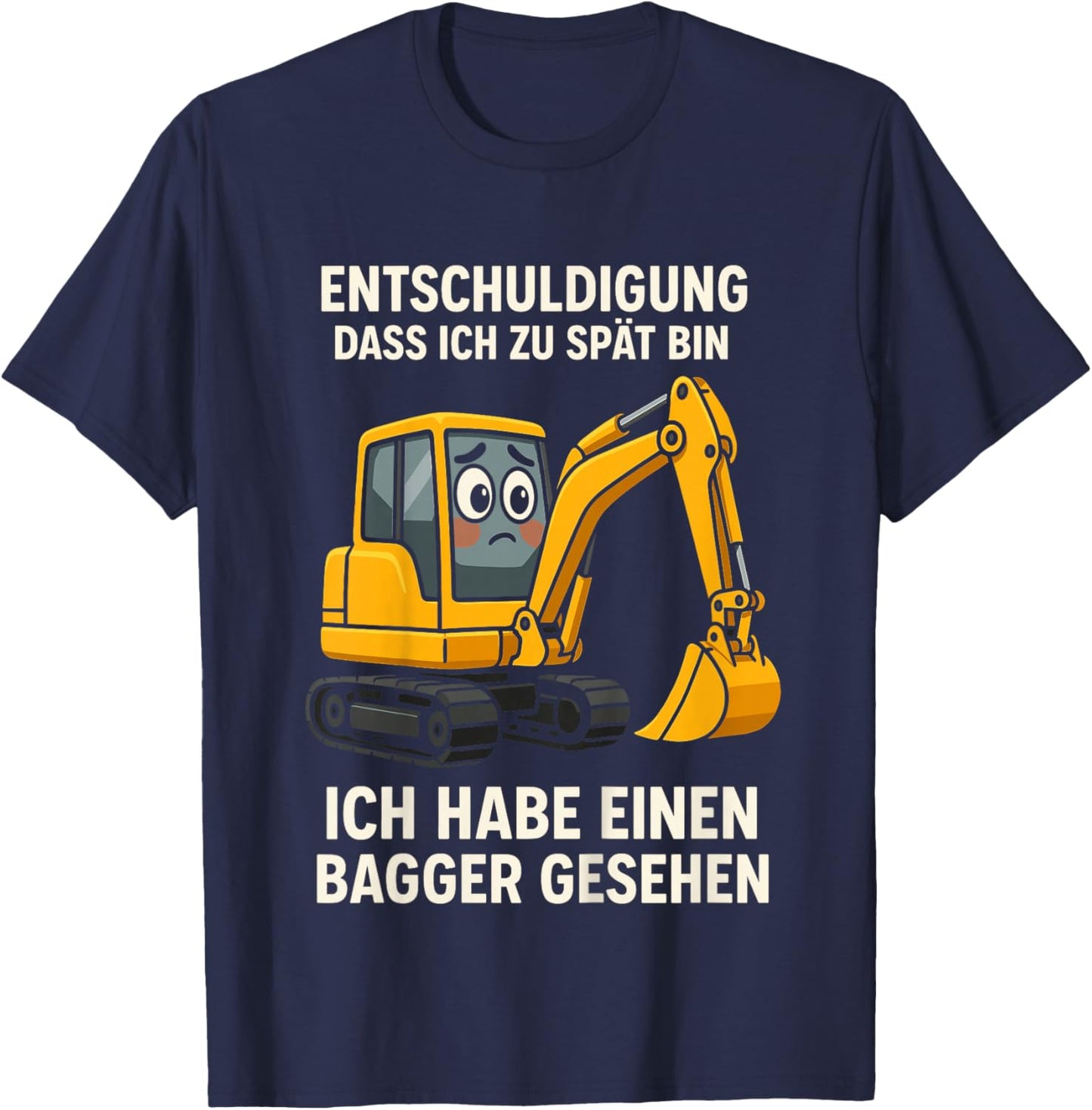 Kinder Entschuldigung DASS ich zu spät Bin Habe Bagger gesehen T-Shirt - T-Shirt | Navy