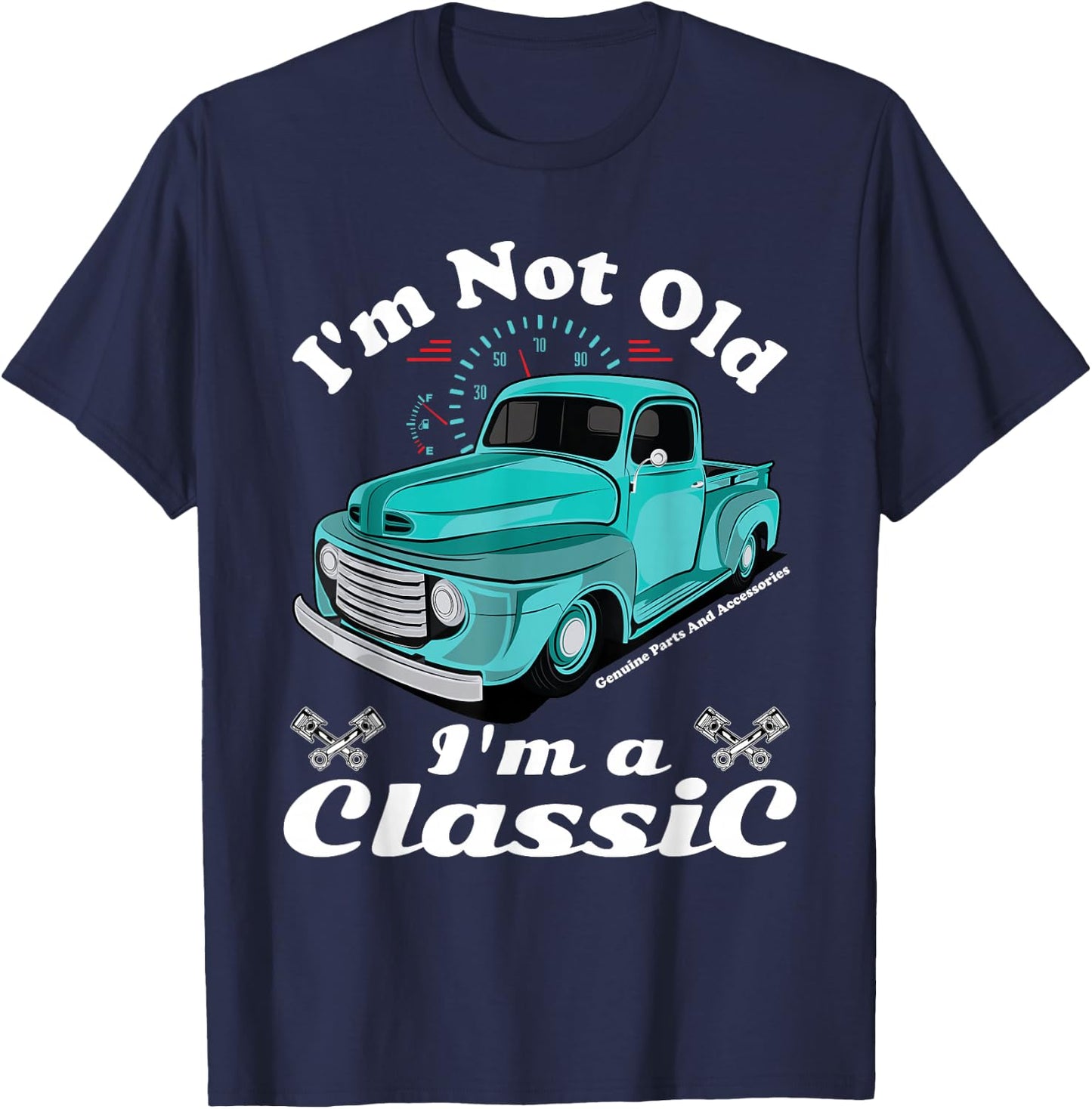 I'm Not Old I'm A Classic Vintage Car Truck Birthday Shirt T-Shirt - T-Shirt | Navy