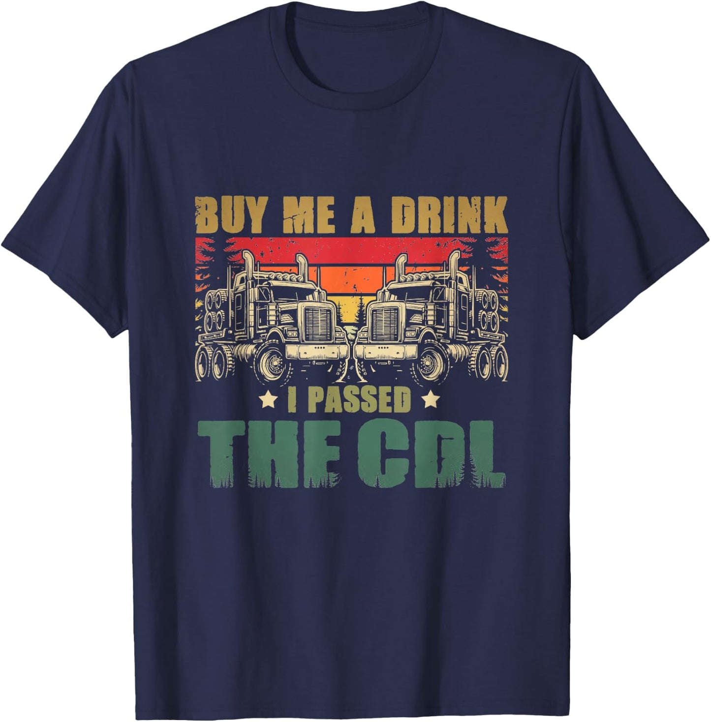 CDL Truck Driver Trucker Driving Passed CDL Exam T-Shirt - T-Shirt | Navy