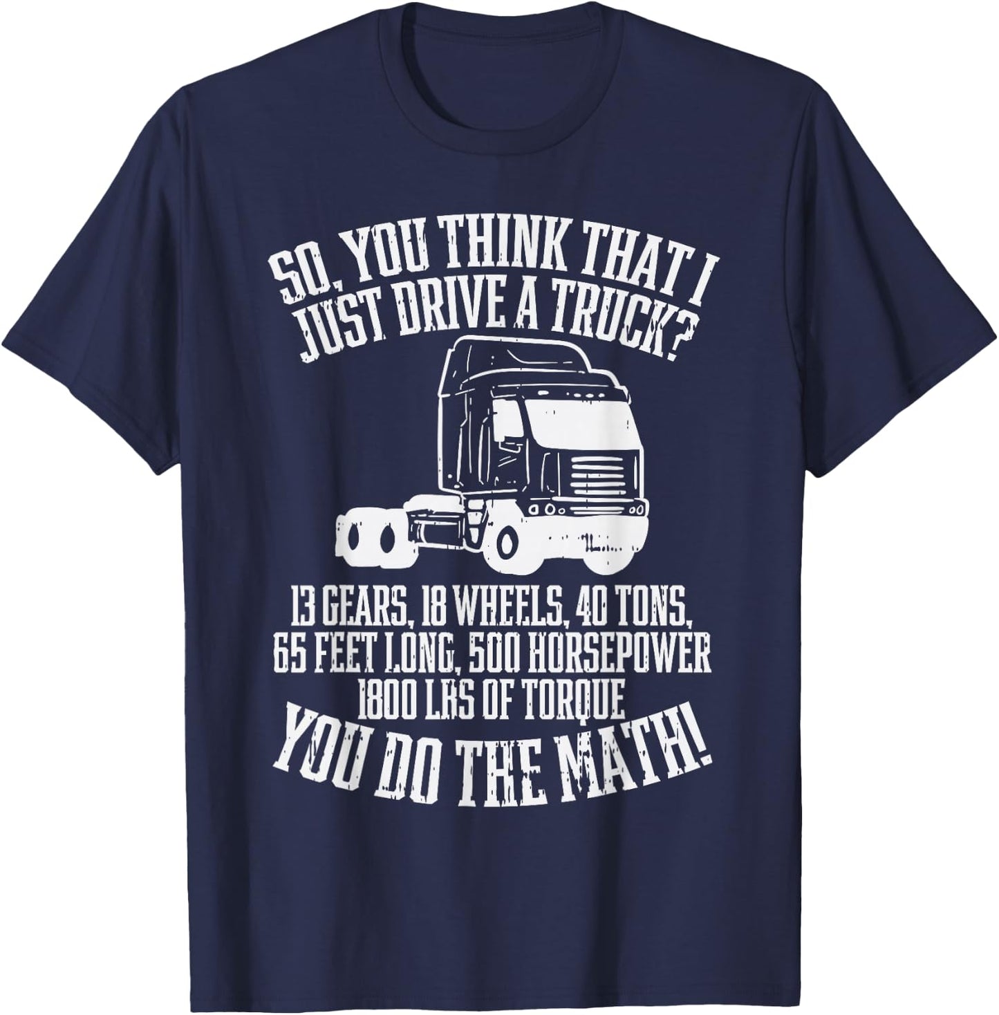 So You Think I Drive A Truck Math Trucker Driver Gift T-Shirt - T-Shirt | Navy