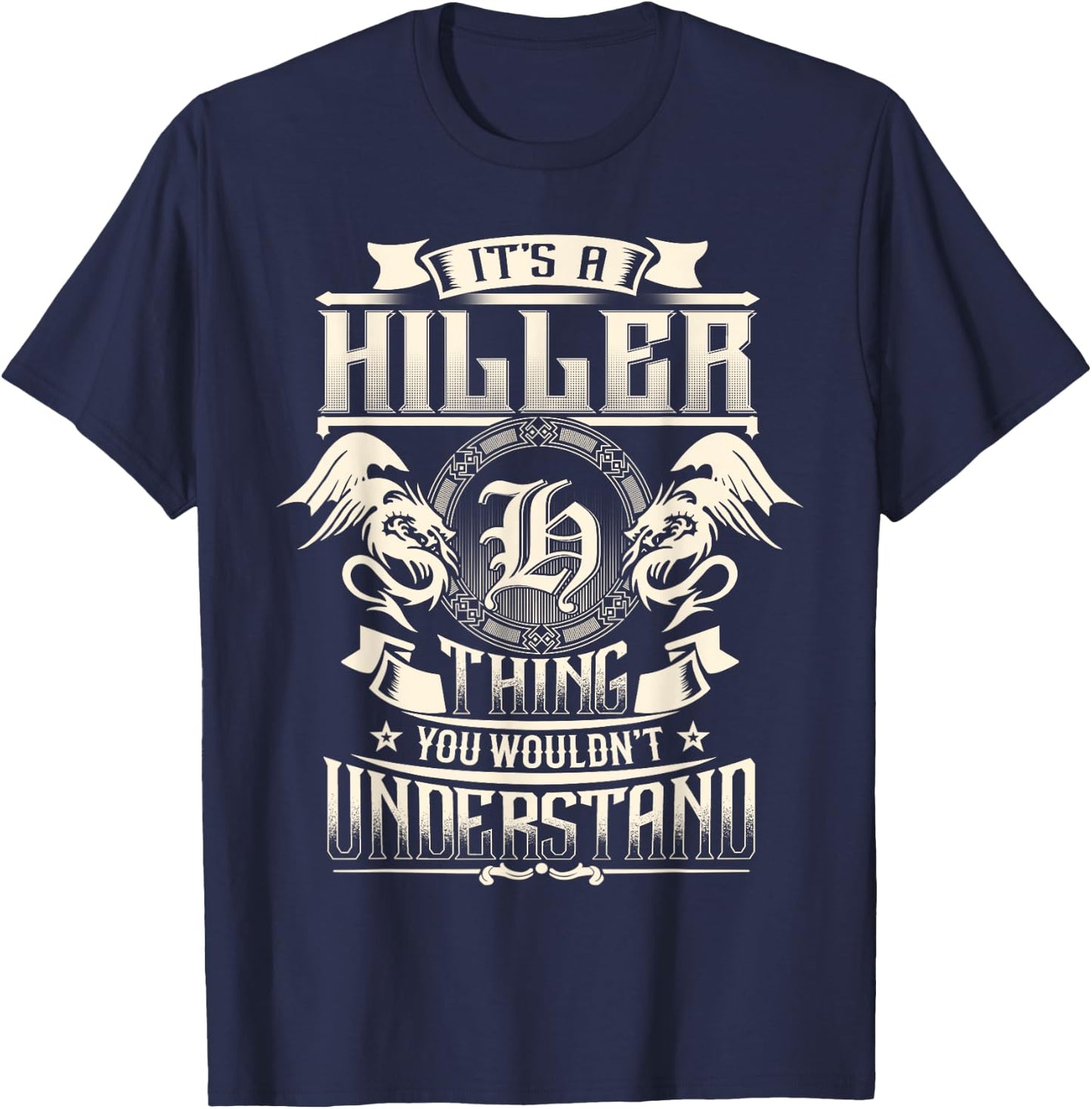 It's A HILLER Thing You Wouldn't Understand Family Name T-Shirt - T-Shirt | Navy