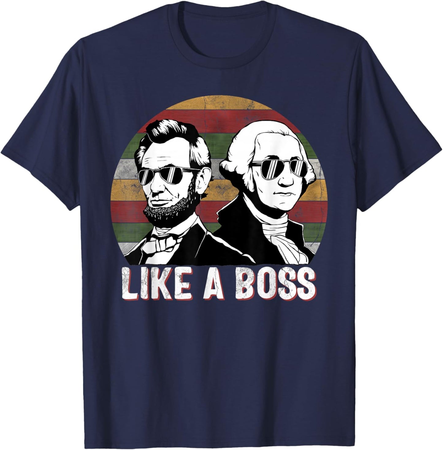 Like A Boss Presidents Day Washington Lincoln Abe George T-Shirt - T-Shirt | Navy