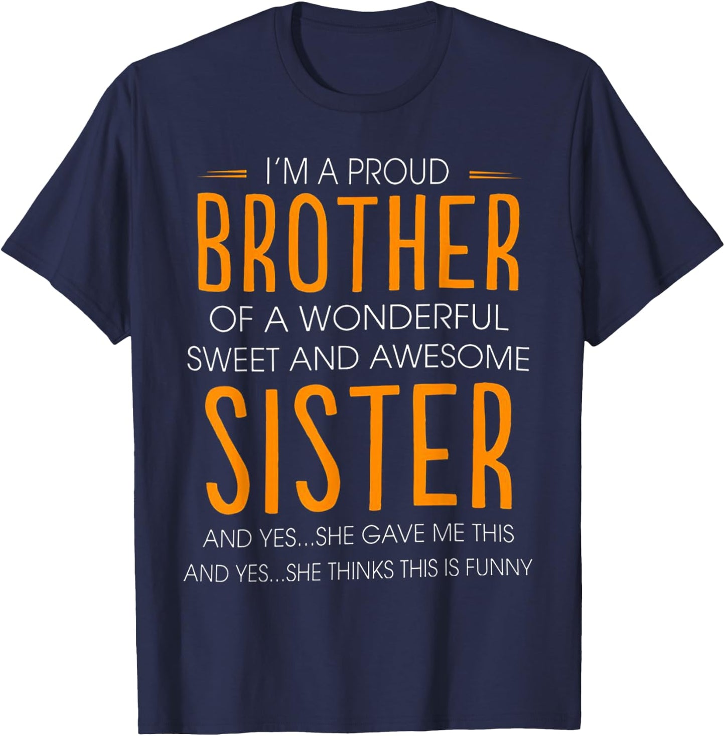 I'm A Proud Brother Of A wonderful Sweet And Awesome Sister T-Shirt - T-Shirt | Navy