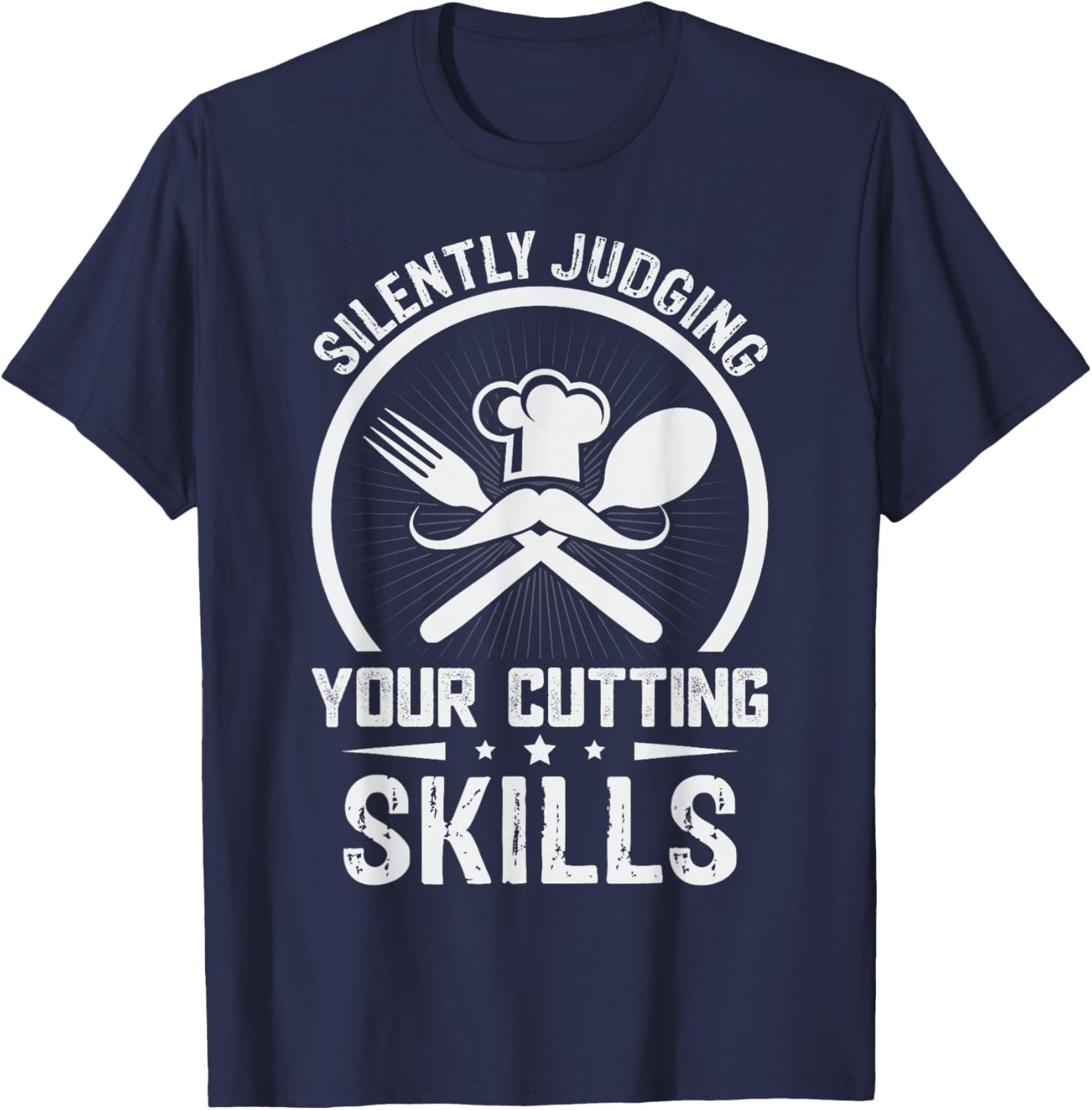 Silently Judging Your Cutting Skills - Chef T-Shirt - T-Shirt | Navy