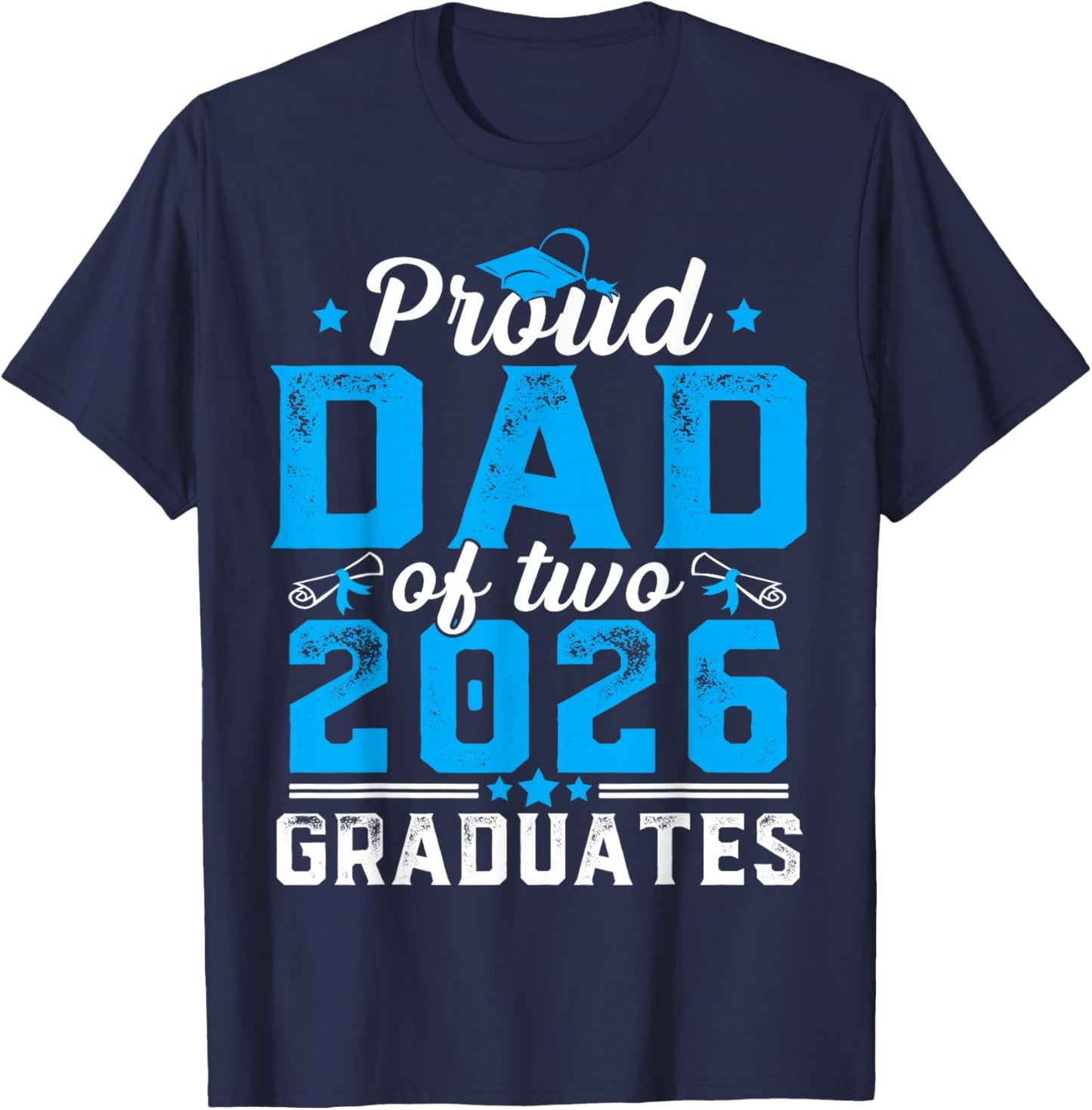 Proud Dad of Two Class of 2026 Graduates Twins Graduation T-Shirt - T-Shirt | Navy