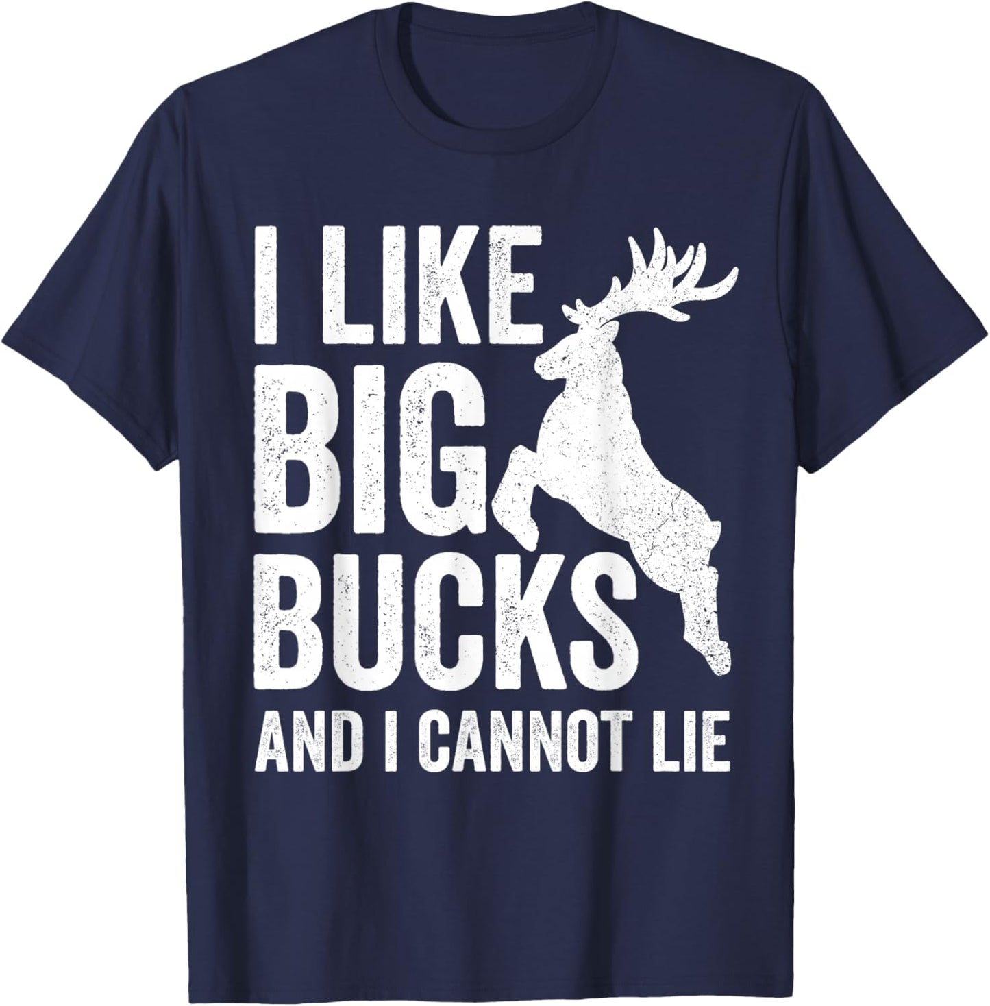 I Like Big Bucks And I Cannot Lie Deer Hunting Shirt T-Shirt - T-Shirt | Navy