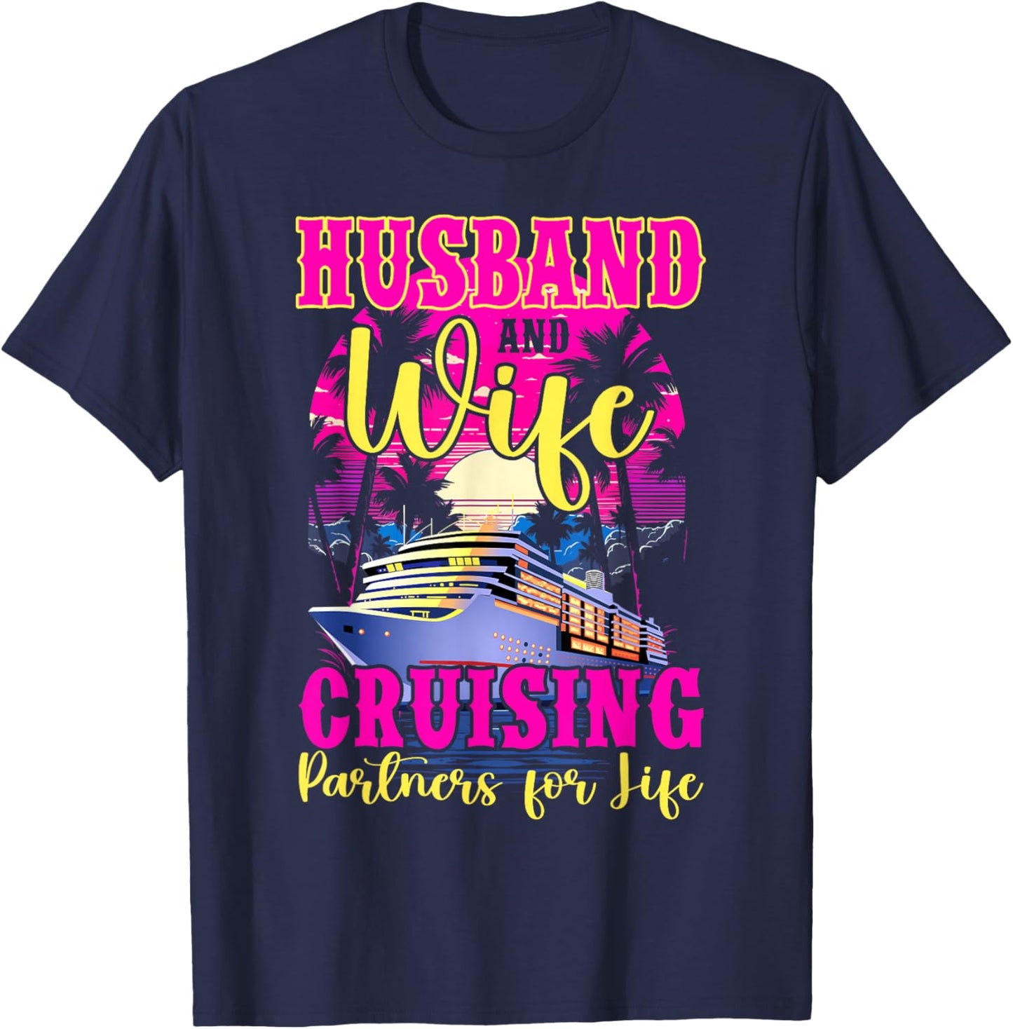 Husband Wife Our Wedding Anniversary Honey Moon Cruise Trip T-Shirt - T-Shirt | Navy