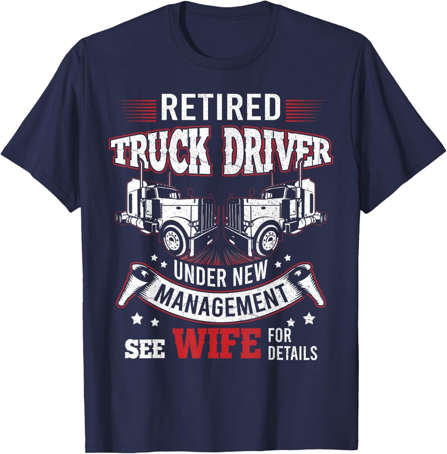 Retired Truck Driver Manage Wife Trucker Retirement Gift T-Shirt - T-Shirt | Navy