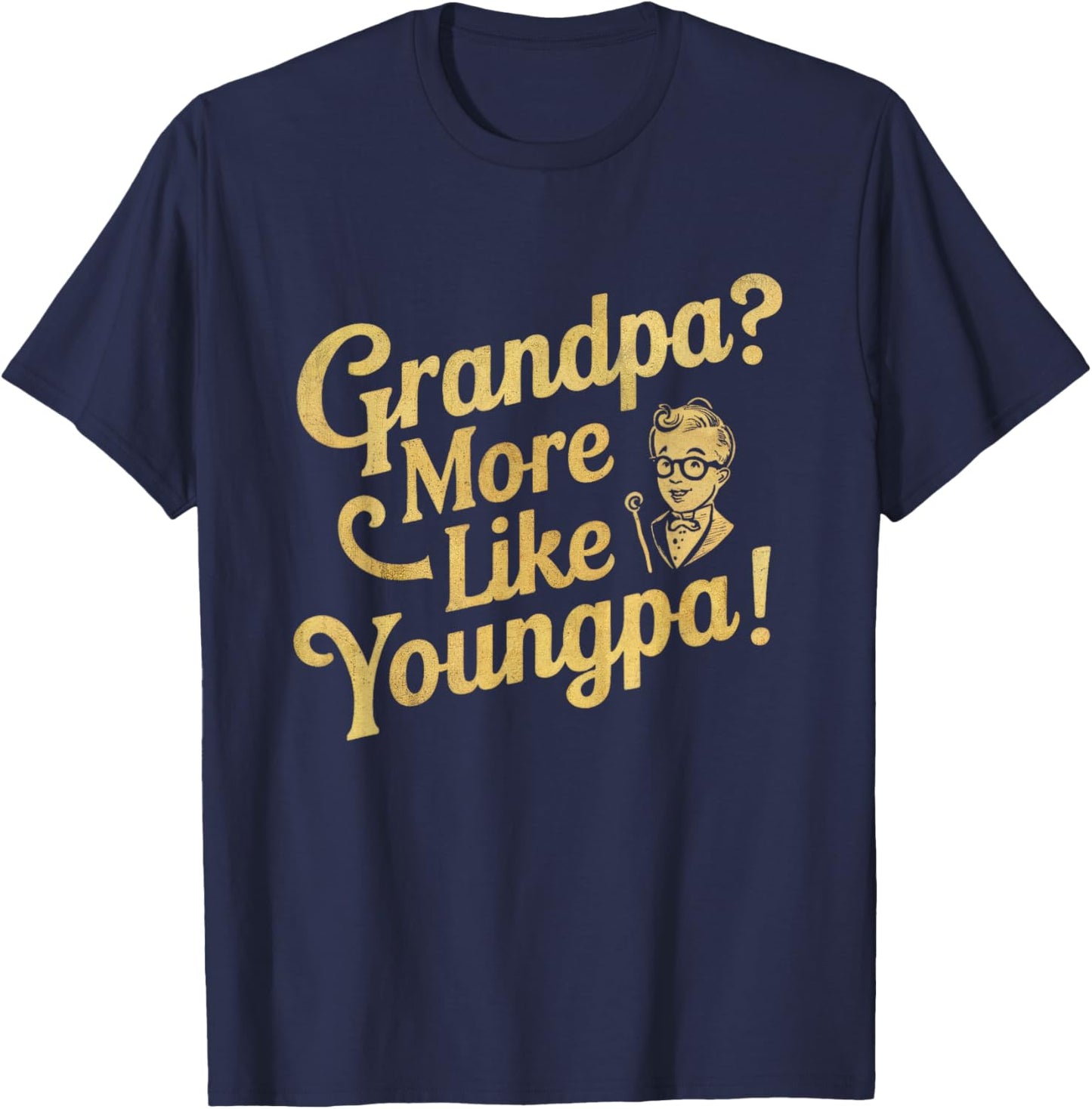 Don't I Look Too Young to Be A Grandpa Youngpa Dad Papa T-Shirt - T-Shirt | Navy