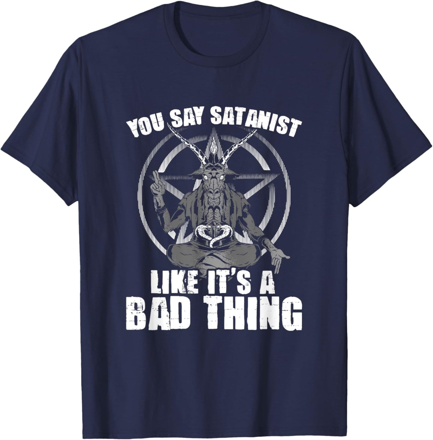 Say Satanist Satanic Witchcraft Baphomet Goth Occult T-Shirt - T-Shirt | Navy