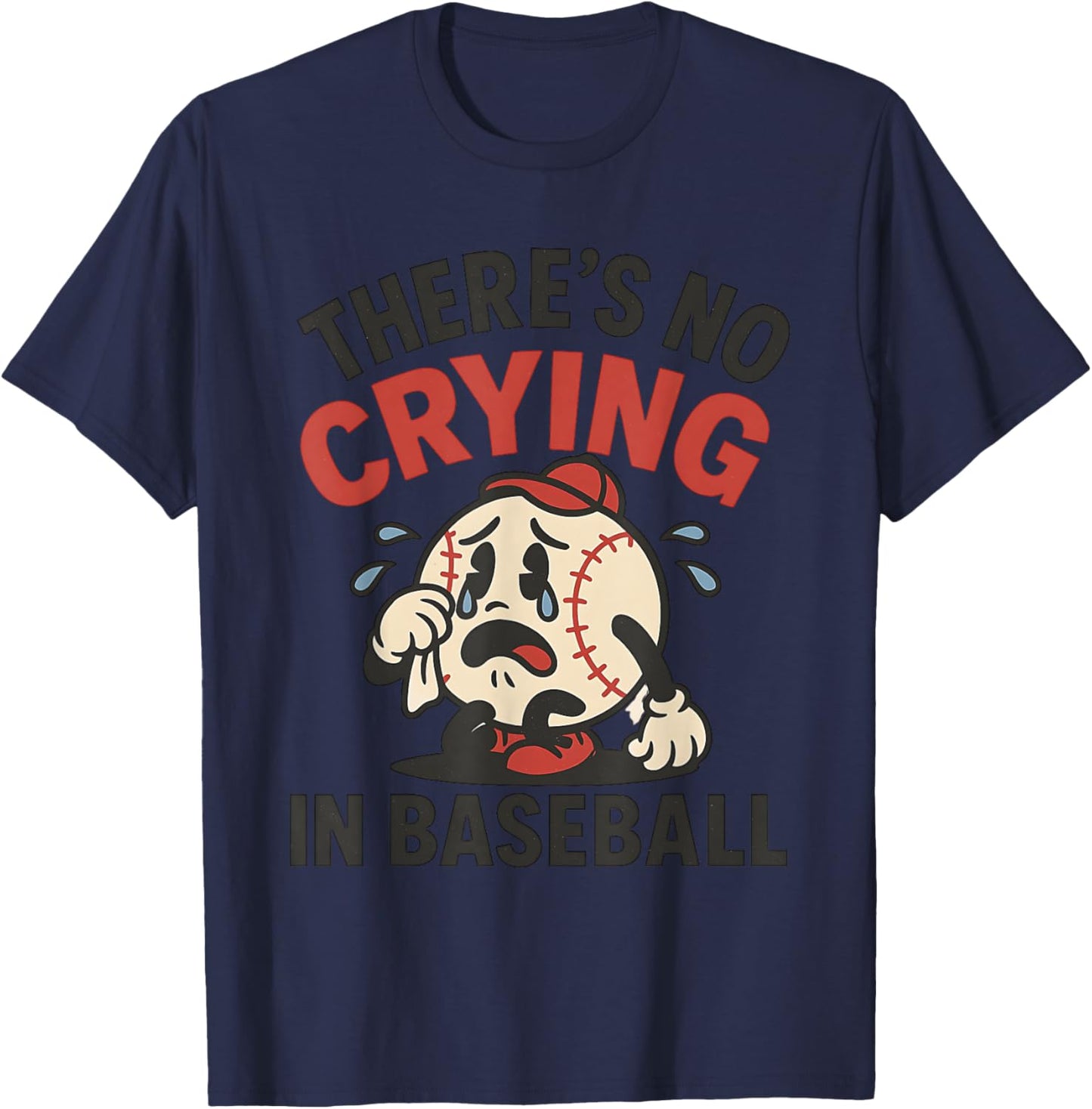 Funny Baseball Game Day There Is No Crying In Baseball T-Shirt - T-Shirt | Navy