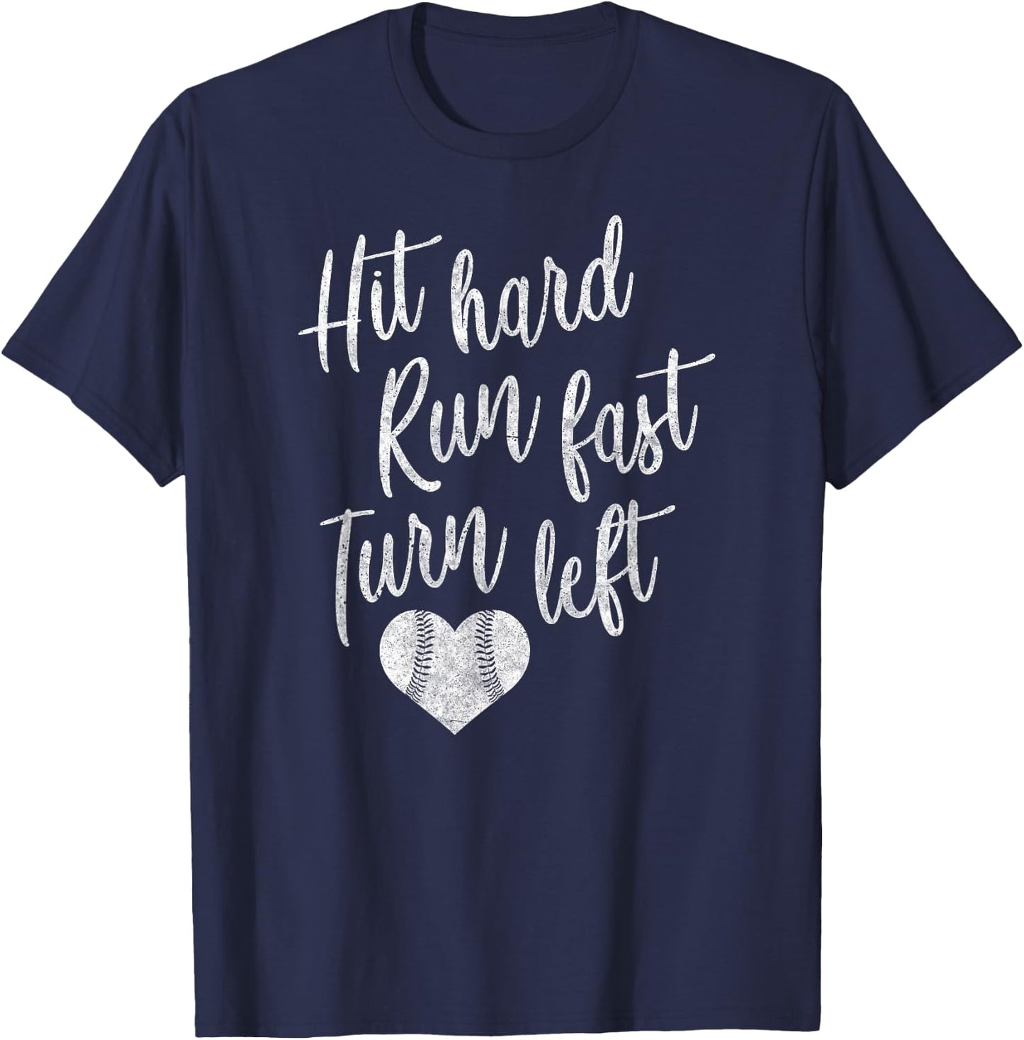 Hit Hard Run Fast Turn Left Baseball Softball Mom Gift T-Shirt - T-Shirt | Navy