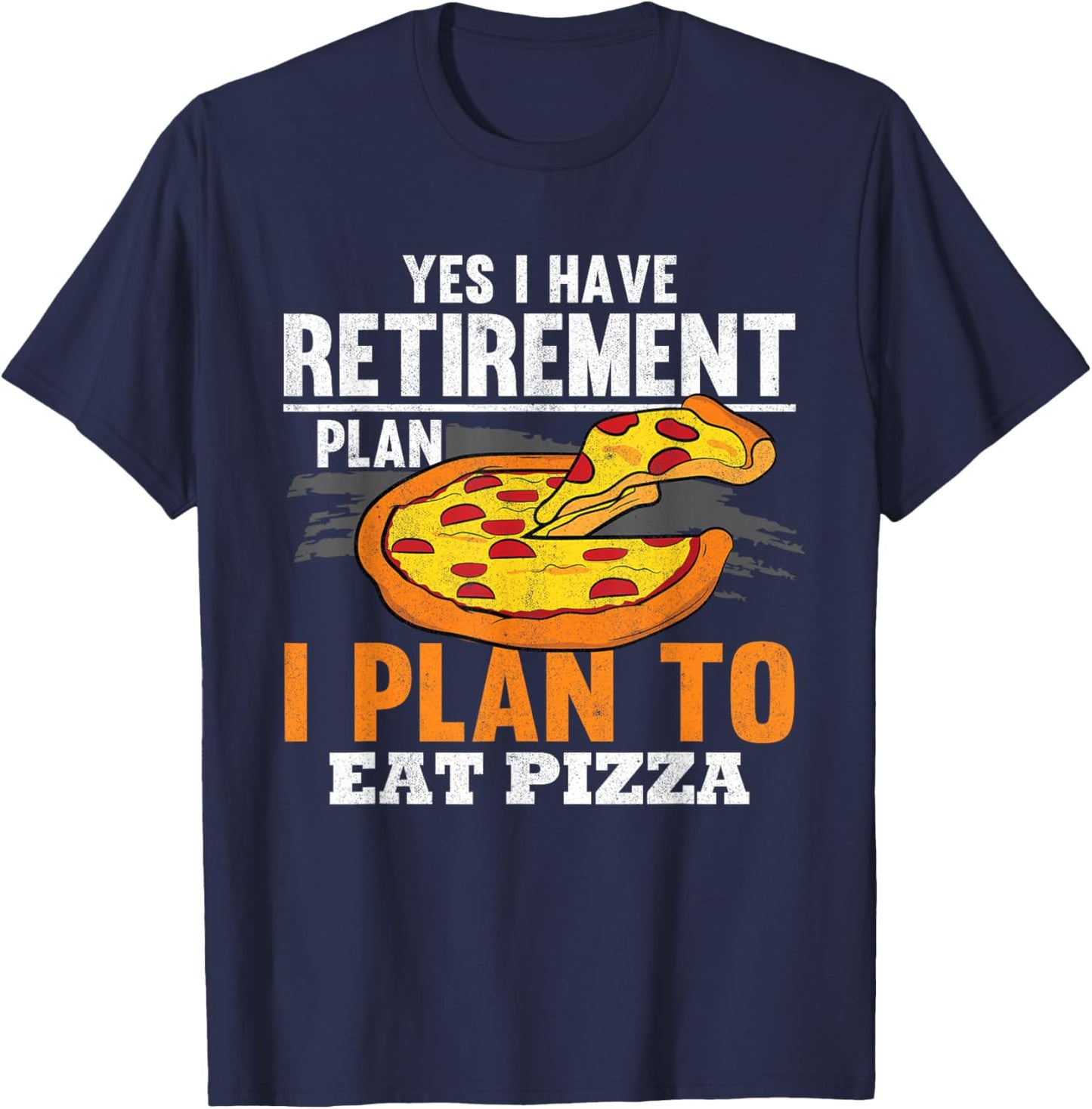 Retirement Plan Eating Pizza Dad Pizza Grandpa Funny Pizza T-Shirt - T-Shirt | Navy
