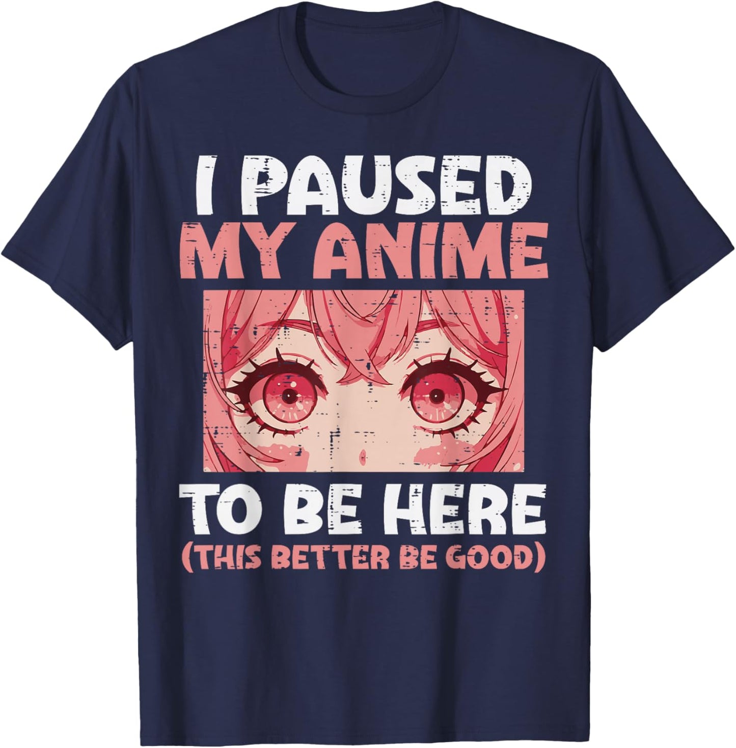 Paused My Anime To Be Here Funny Saying Men Boys Kids Women T-Shirt - T-Shirt | Navy