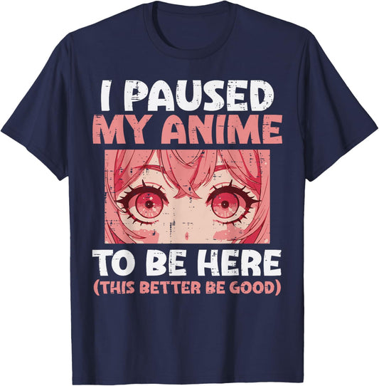 Paused My Anime To Be Here Funny Saying Men Boys Kids Women T-Shirt - T-Shirt | Navy