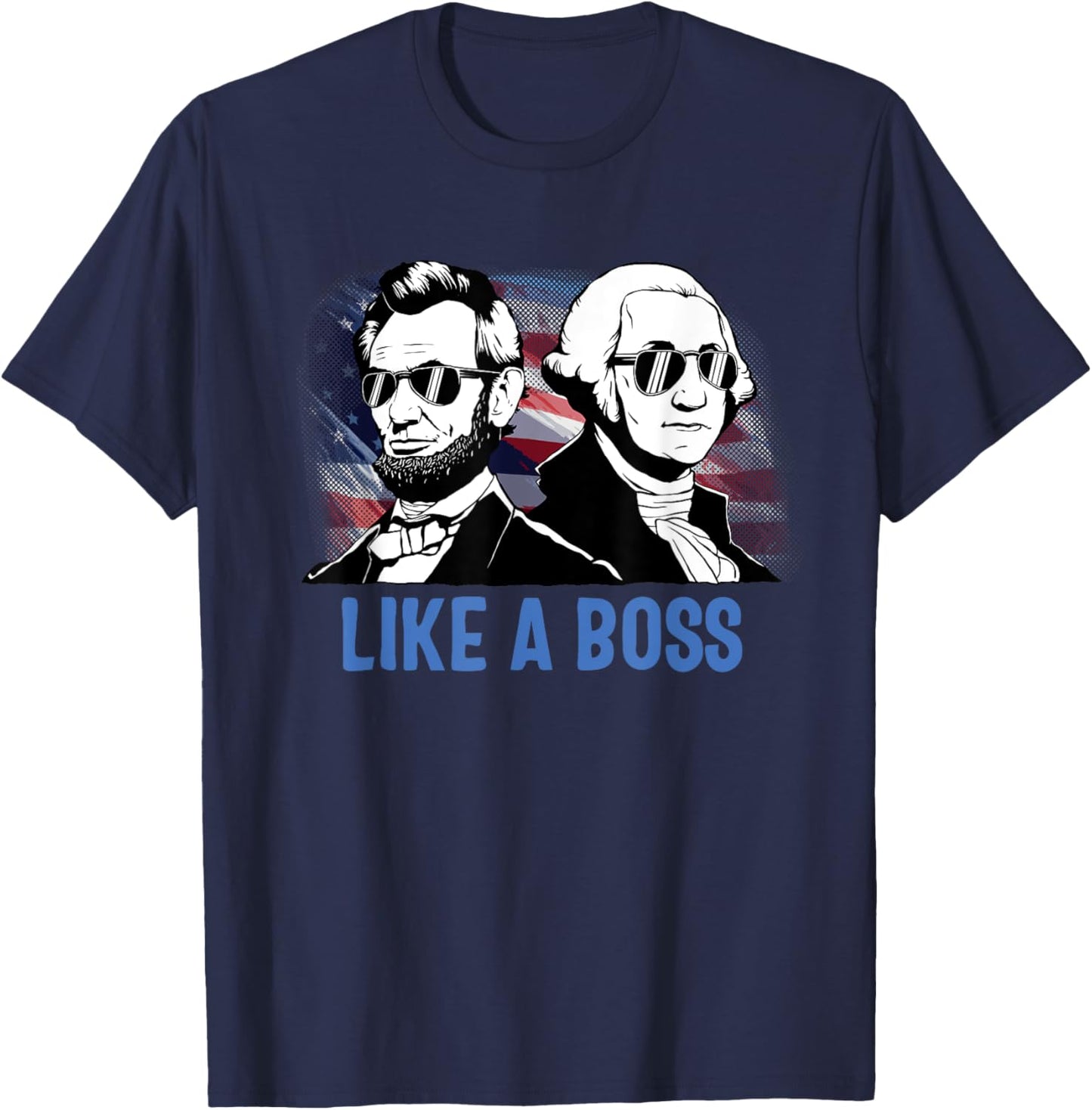 Like A Boss Presidents Day Washington Lincoln Abe George T-Shirt - T-Shirt | Navy