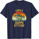 I Have a Crappie Attitude, Crappie Fishing T-Shirt - T-Shirt | Navy