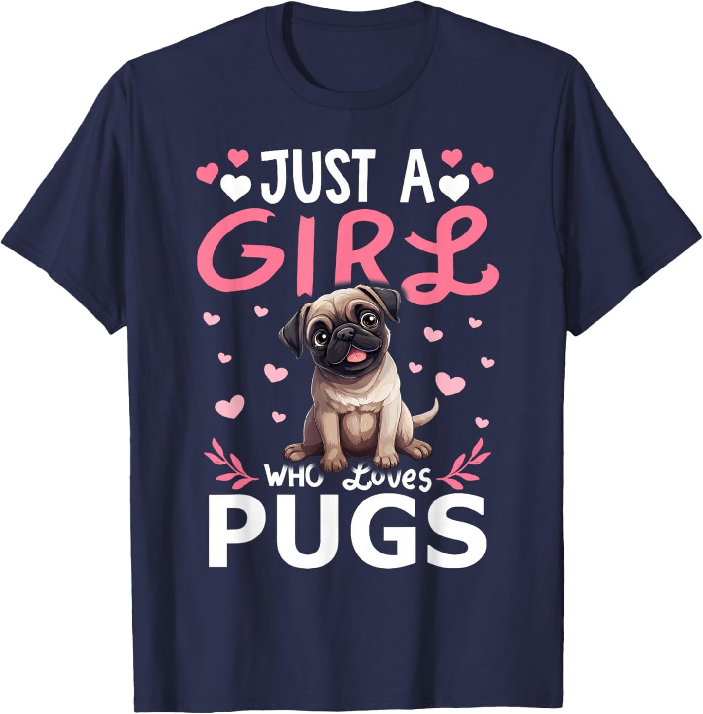 Pug Girls Women Just A Girl Who Loves Pugs T-Shirt - T-Shirt | Navy
