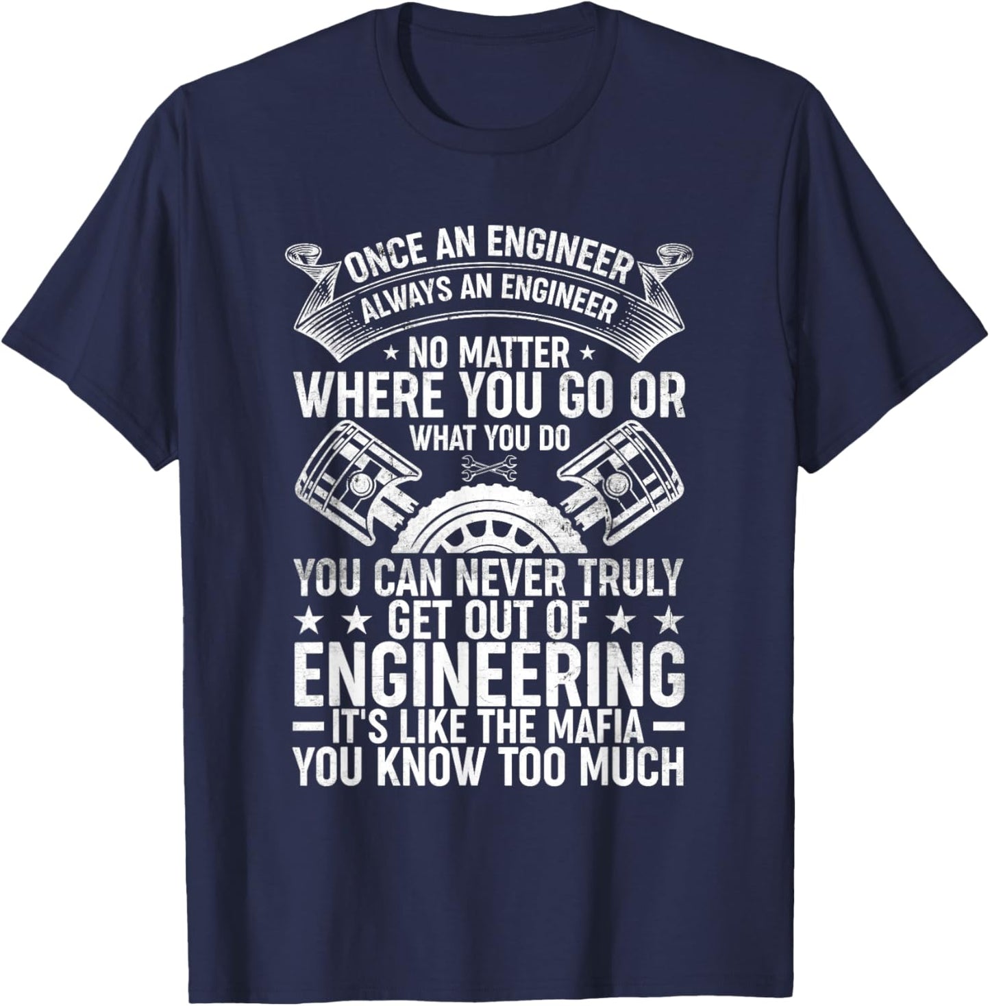 Once an Engineer Always an Engineer - Engineering T-Shirt - T-Shirt | Navy