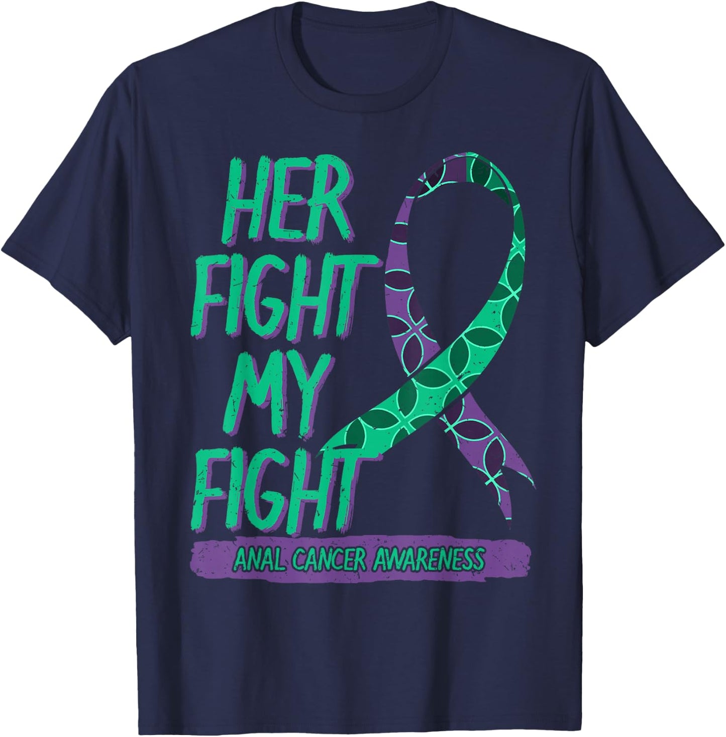 Her Fight is My Fight Anal Cancer Awareness Fighter Gift T-Shirt - T-Shirt | Navy