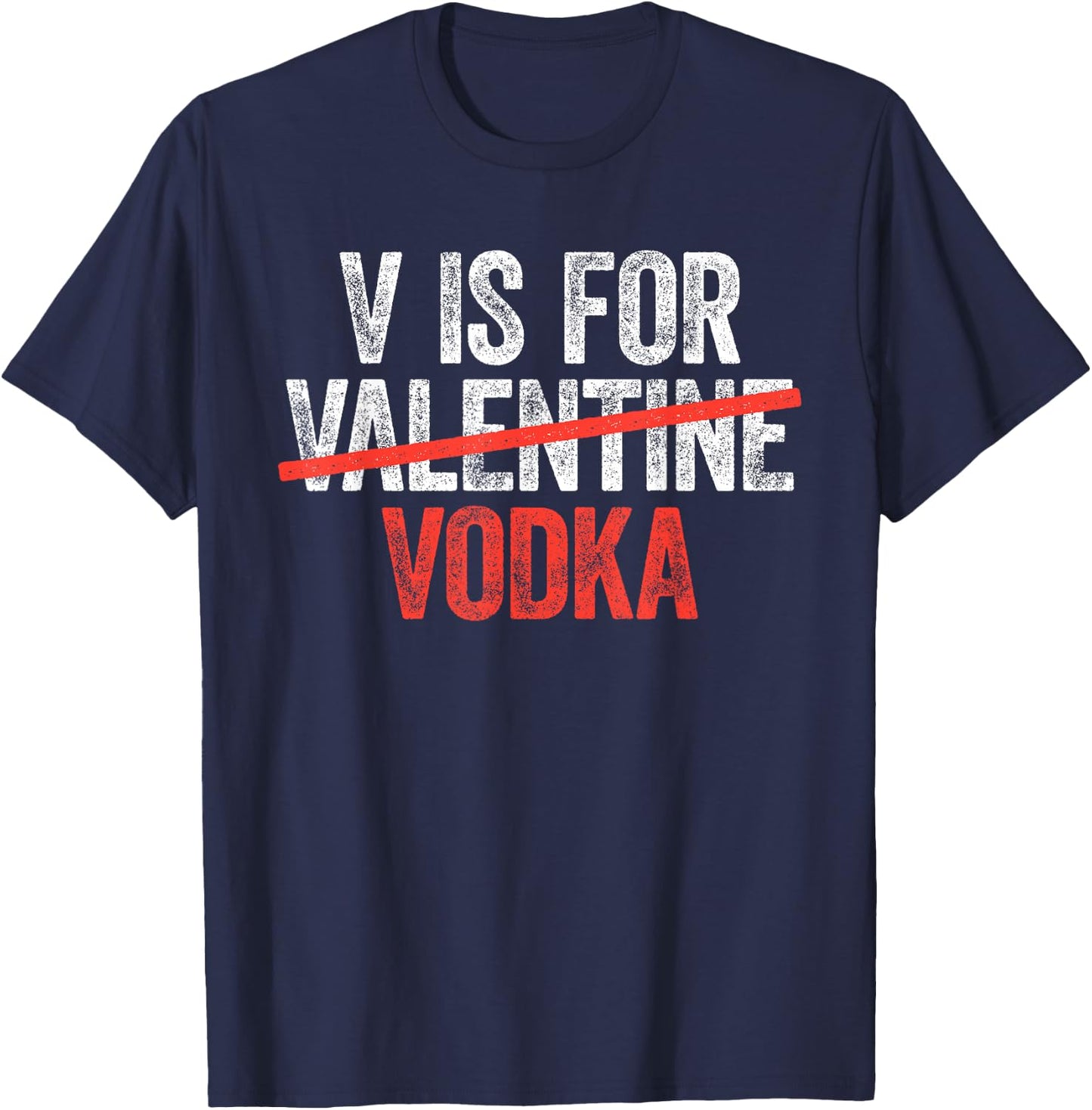 V is for Vodka Shirt Men Women Anti Valentine's Day Drinking T-Shirt - T-Shirt | Navy