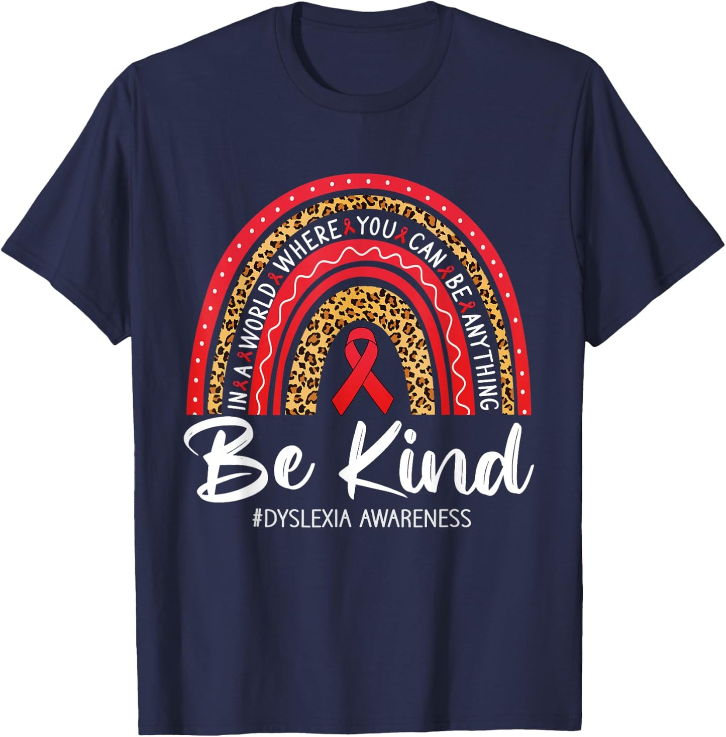 Leopard Rainbow Be Kind Red Ribbon Dyslexia Awareness T-Shirt - T-Shirt | Navy