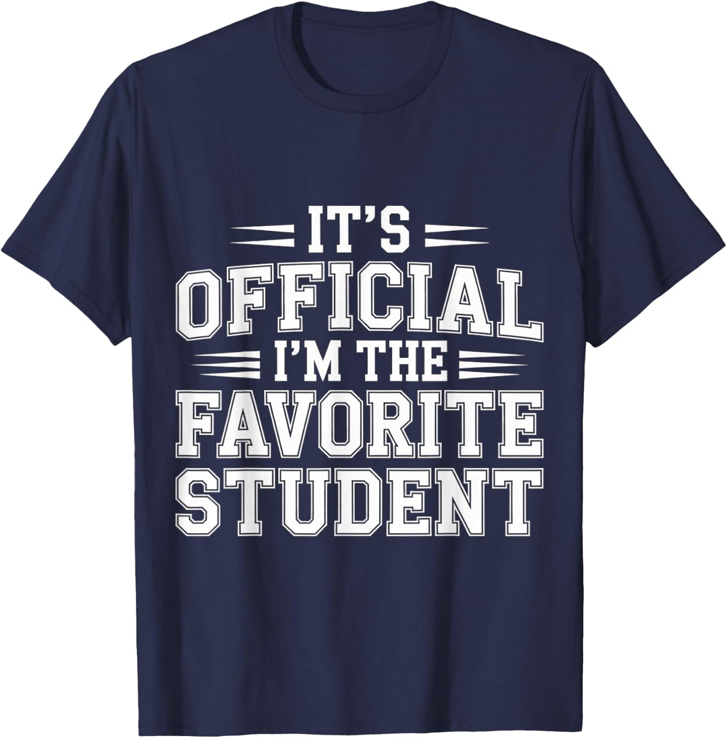 It's Official I'm The Favorite Student School Proud T-Shirt - T-Shirt | Navy