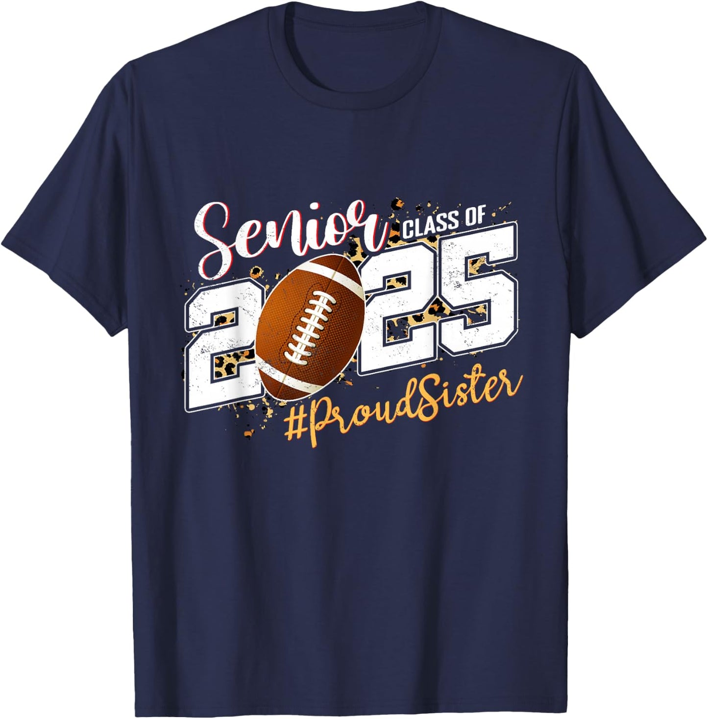Proud Sister Of A 2025 Senior Football Graduation T-Shirt - T-Shirt | Navy