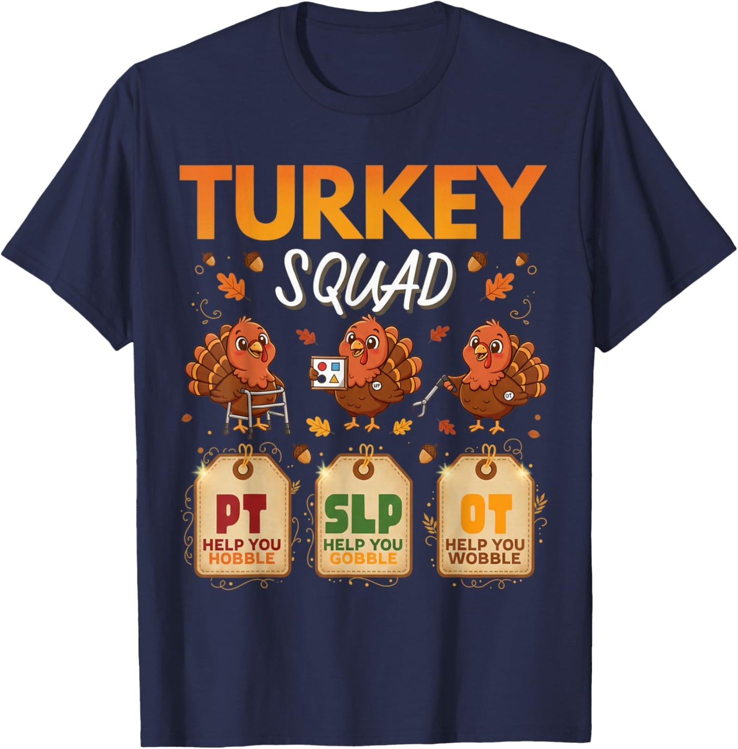Thanksgiving PT SLP OT Turkey Squad Funny Therapy Women Men T-Shirt - T-Shirt | Navy