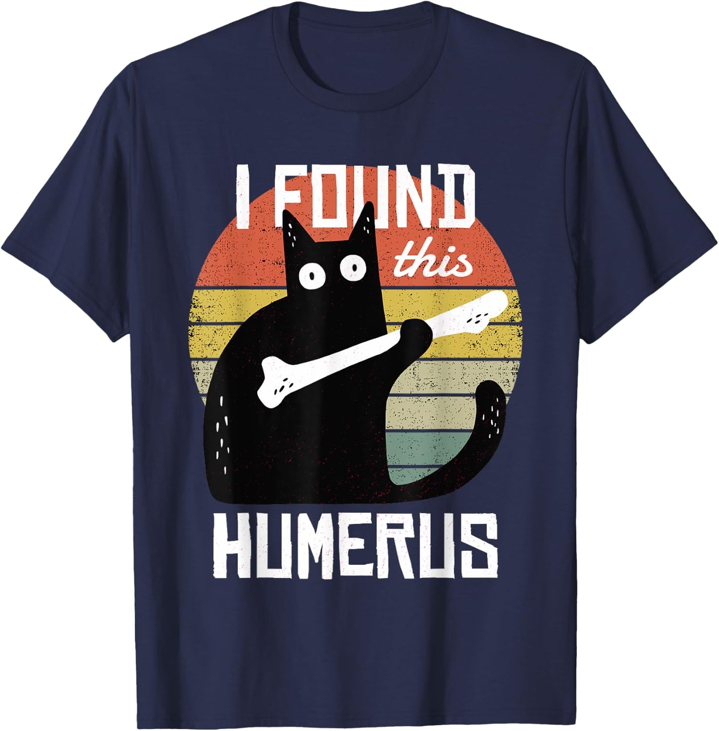 I Found This Humerus Cats Humorous Pun Funny Cat Lover Gift T-Shirt - T-Shirt | Navy