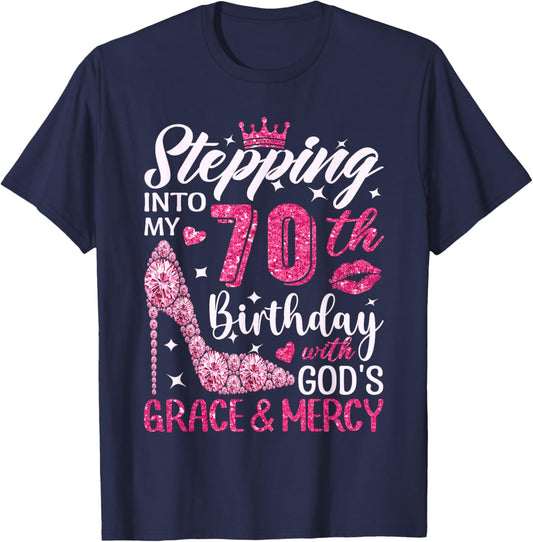 Stepping Into My 70th Birthday With Gods Grace And Mercy T-Shirt - T-Shirt | Navy