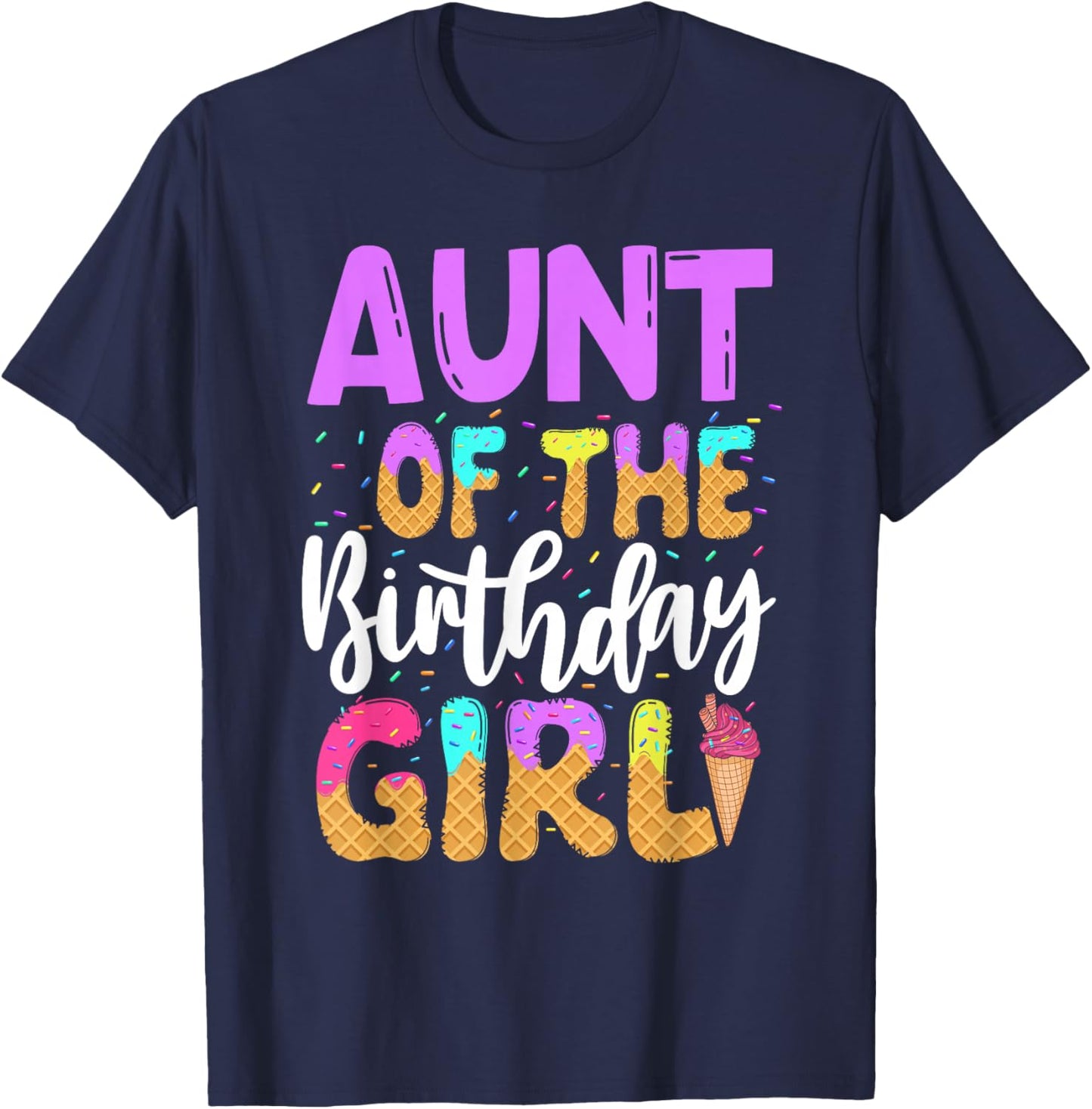 Aunt Of The Birthday Girl Ice Cream Party Family Matching T-Shirt - T-Shirt | Navy