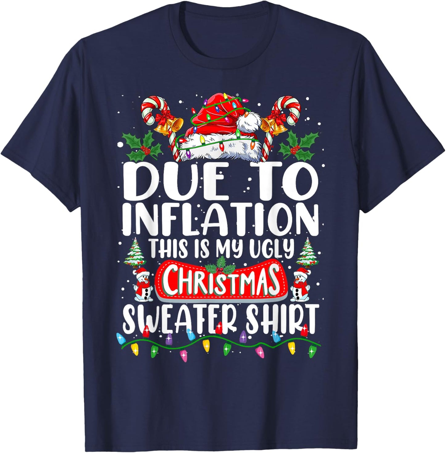 Due to Inflation Ugly Christmas Sweaters Funny Men Women T-Shirt - T-Shirt | Navy