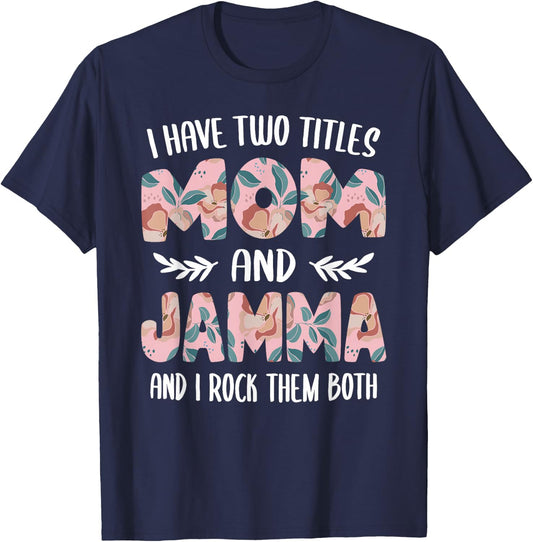 Jamma Shirts Cute I have two Titles Mom and Jamma T-Shirt - T-Shirt | Navy