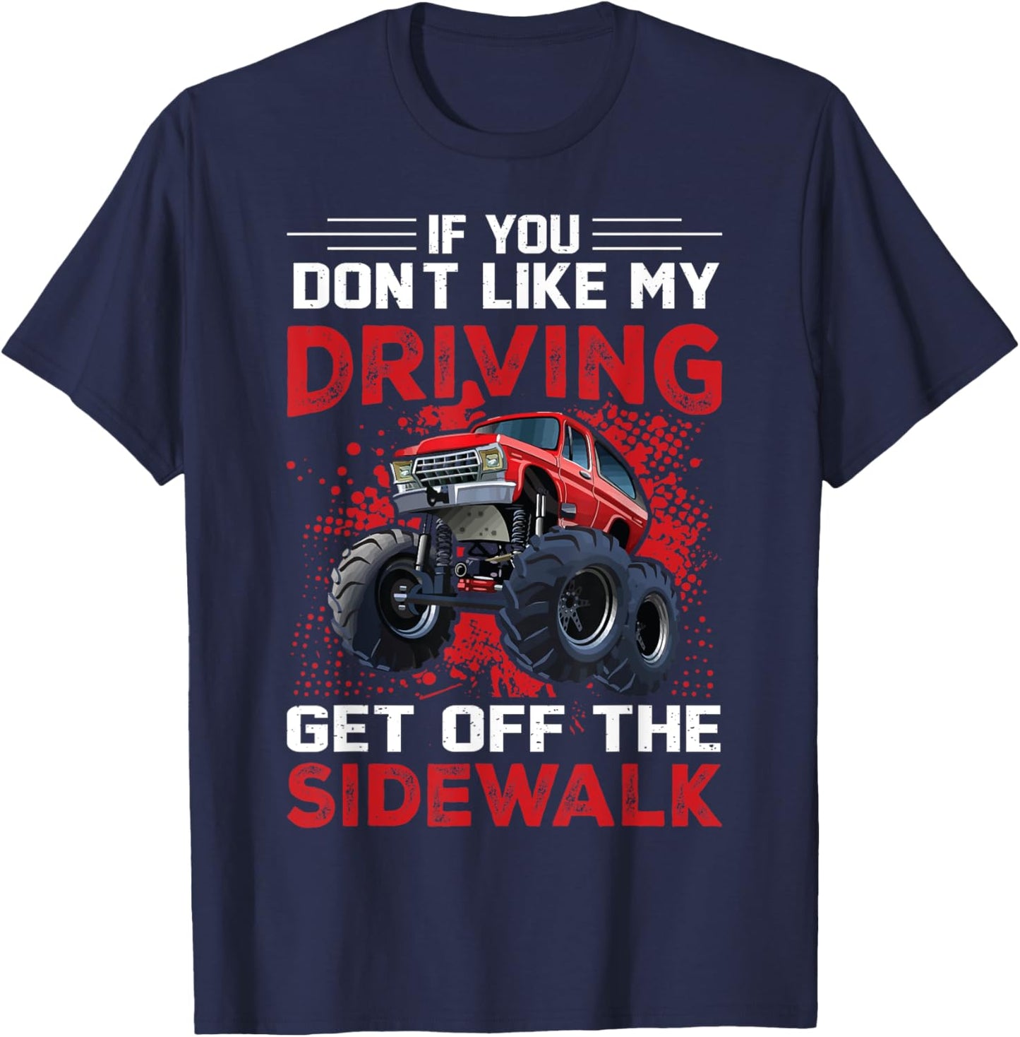 If You Don't Like My Driving Get Off The Sidewalk T-Shirt - T-Shirt | Navy